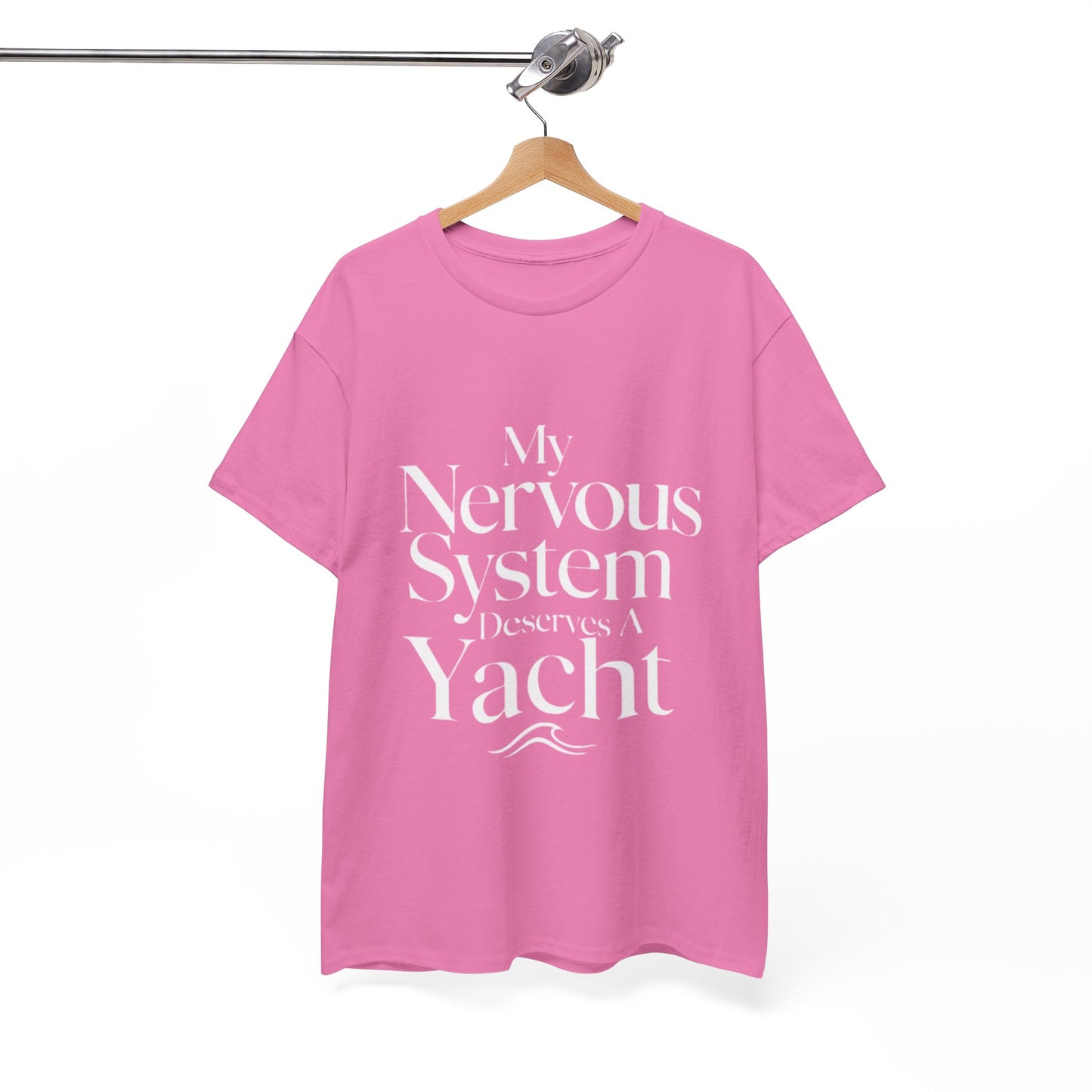 My Nervous System Deserves a Yacht T-Shirt — Mental Health Graphic Tee