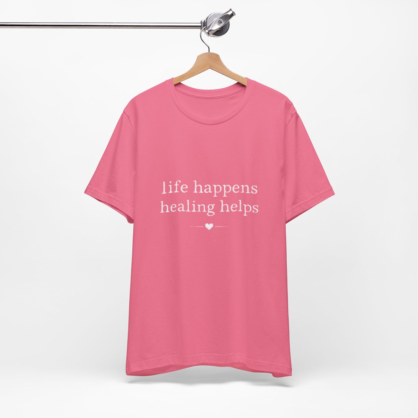 Life Happens Healing Helps Tee | Inspirational Mental Health Shirt