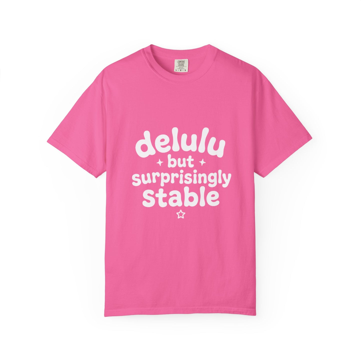 T-Shirt  -Delulu But Surprisingly Stable Graphic