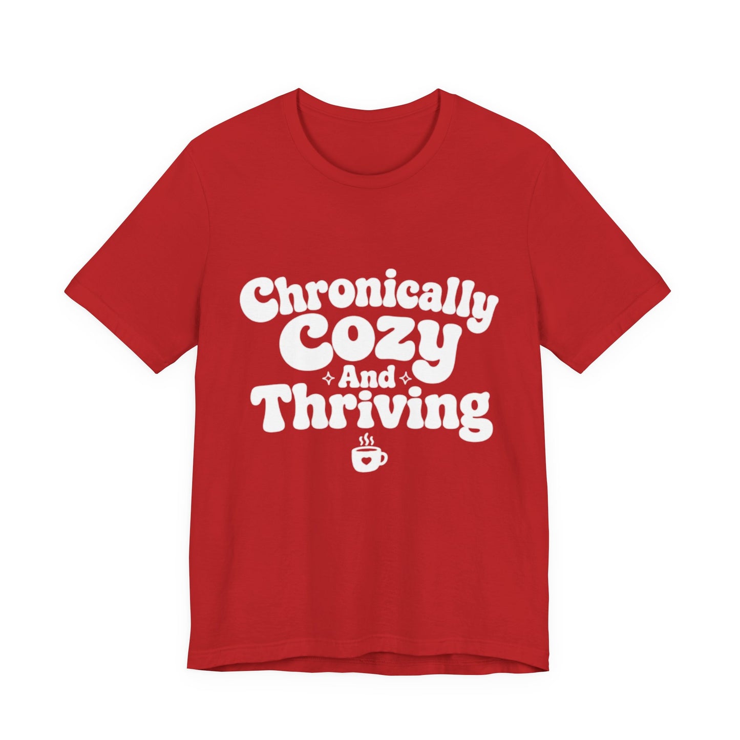 Chronically Cozy and Thriving Tee