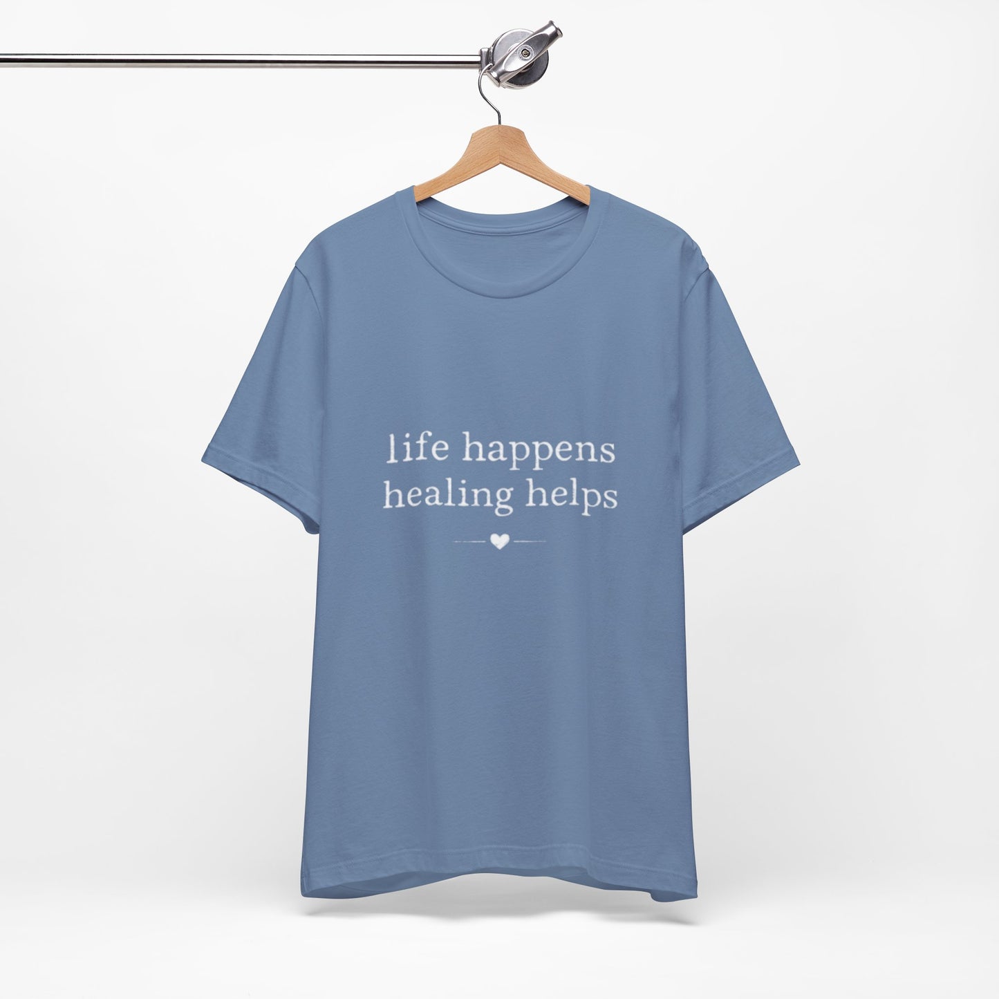 Life Happens Healing Helps Tee | Inspirational Mental Health Shirt