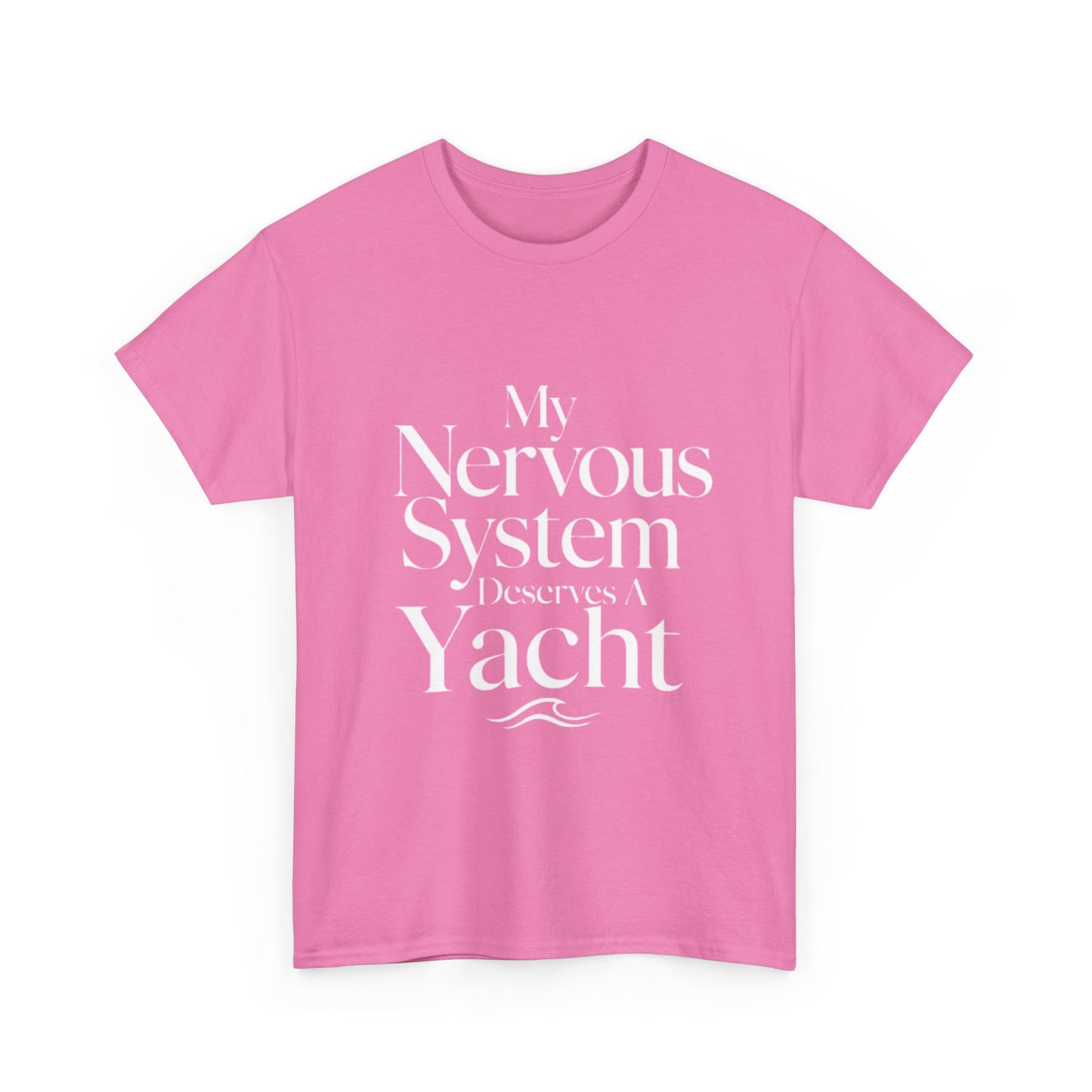 My Nervous System Deserves a Yacht T-Shirt — Mental Health Graphic Tee