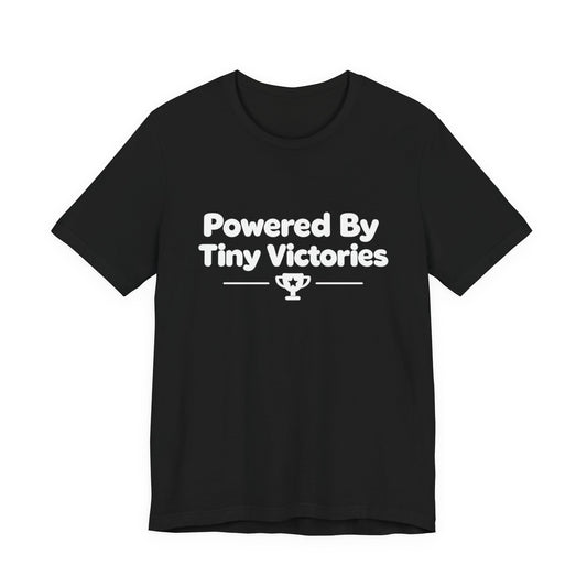 Powered By Tiny Victories T-Shirt