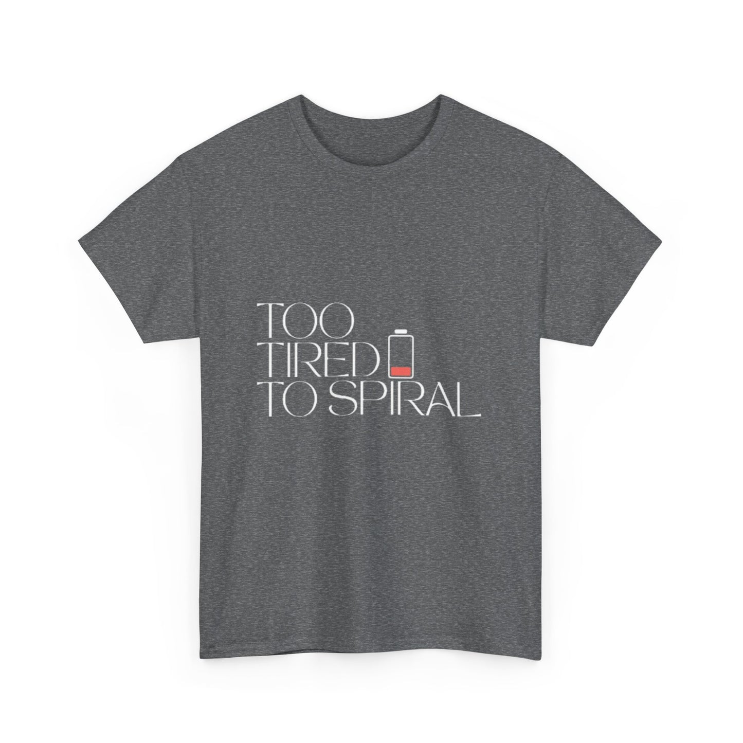 T-Shirt  -Too Tired to Spiral