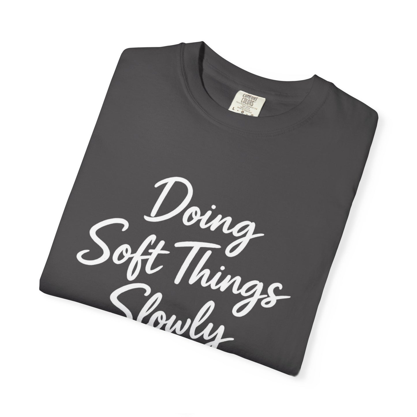 Doing Soft Things Slowly T-shirt