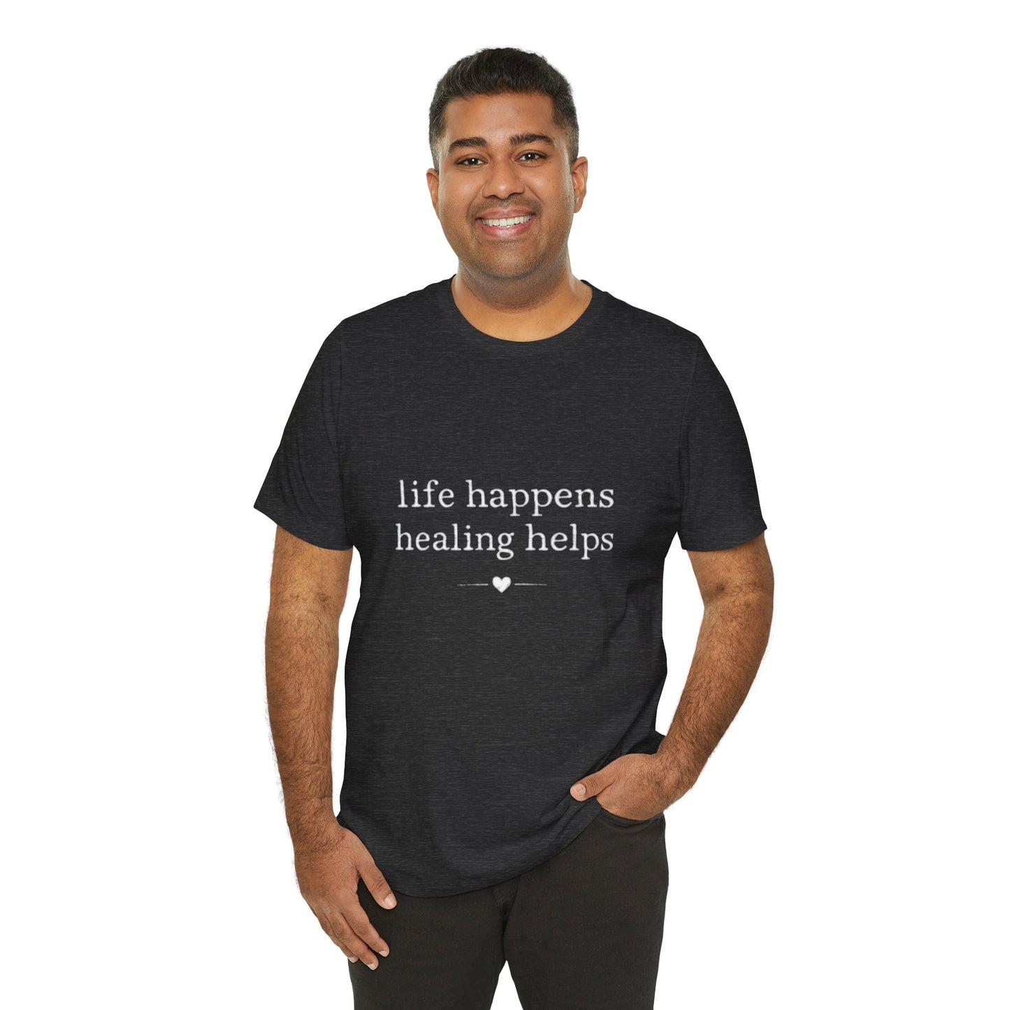 Life Happens Healing Helps Tee | Inspirational Mental Health Shirt