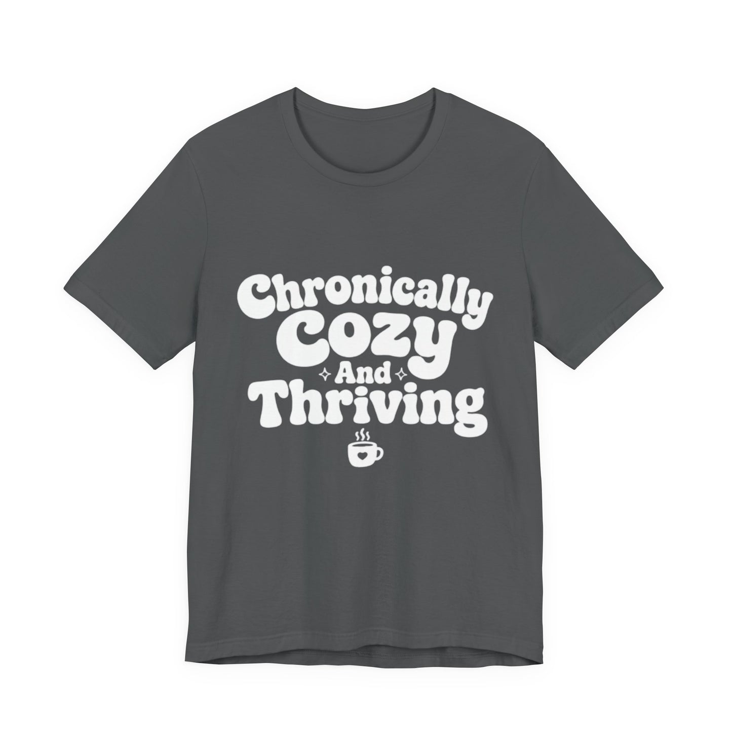 Chronically Cozy and Thriving Tee