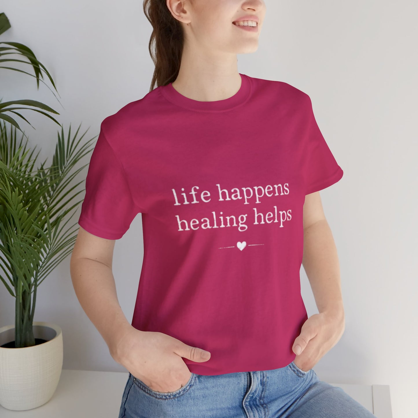 Life Happens Healing Helps Tee | Inspirational Mental Health Shirt