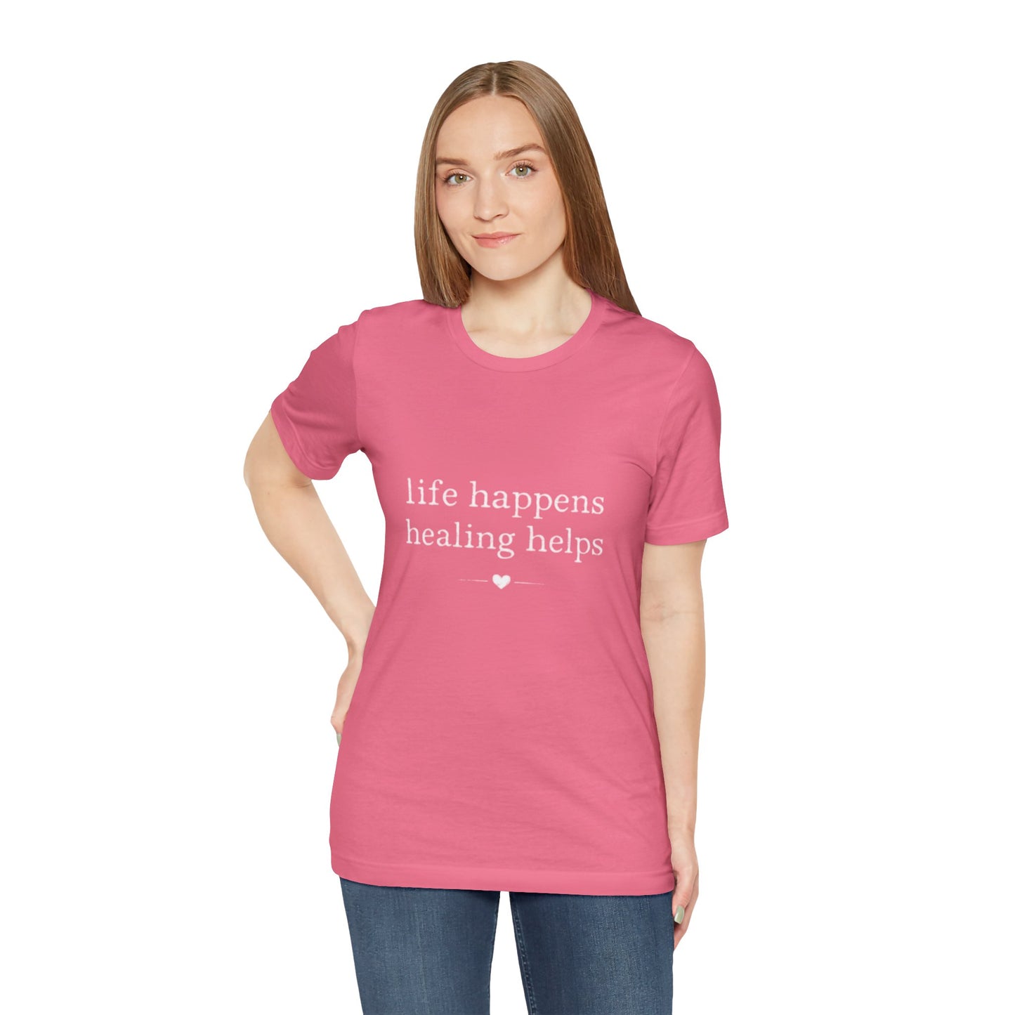 Life Happens Healing Helps Tee | Inspirational Mental Health Shirt