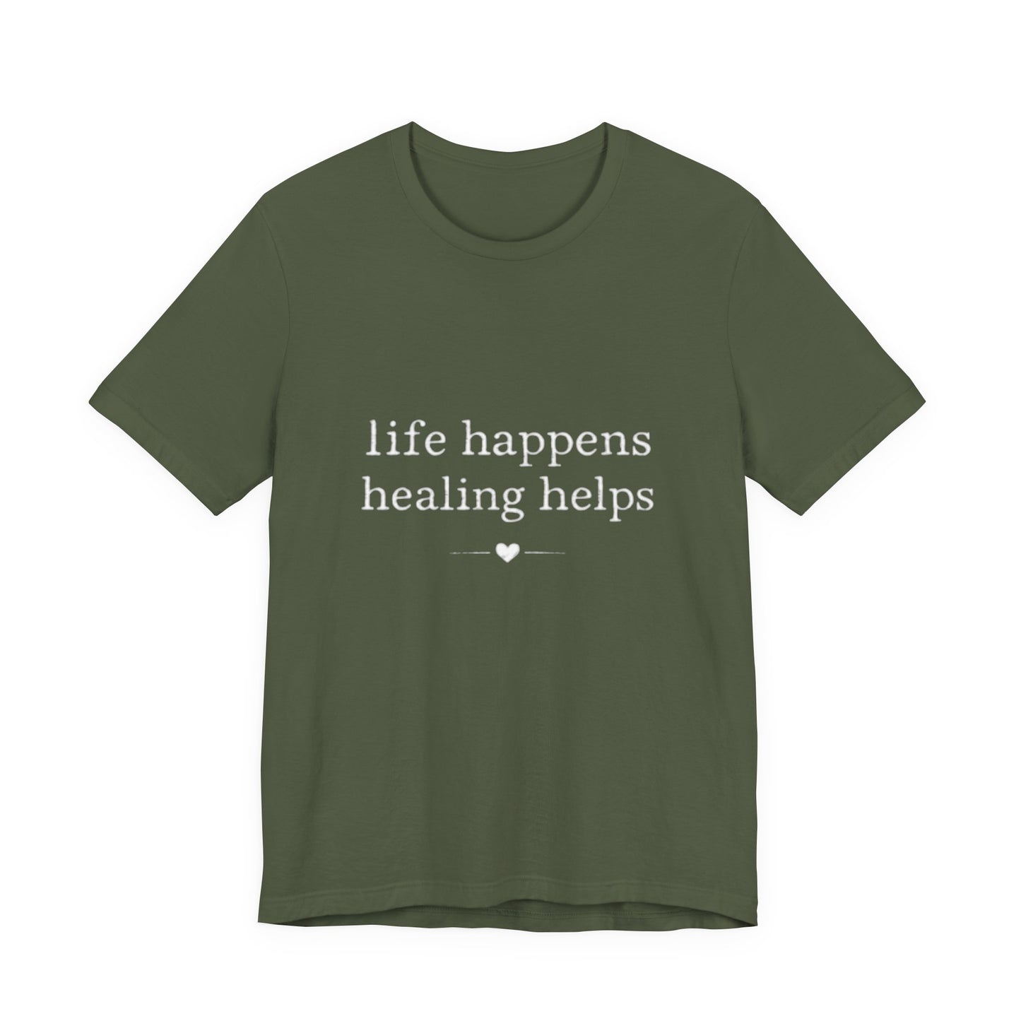 Life Happens Healing Helps Tee | Inspirational Mental Health Shirt