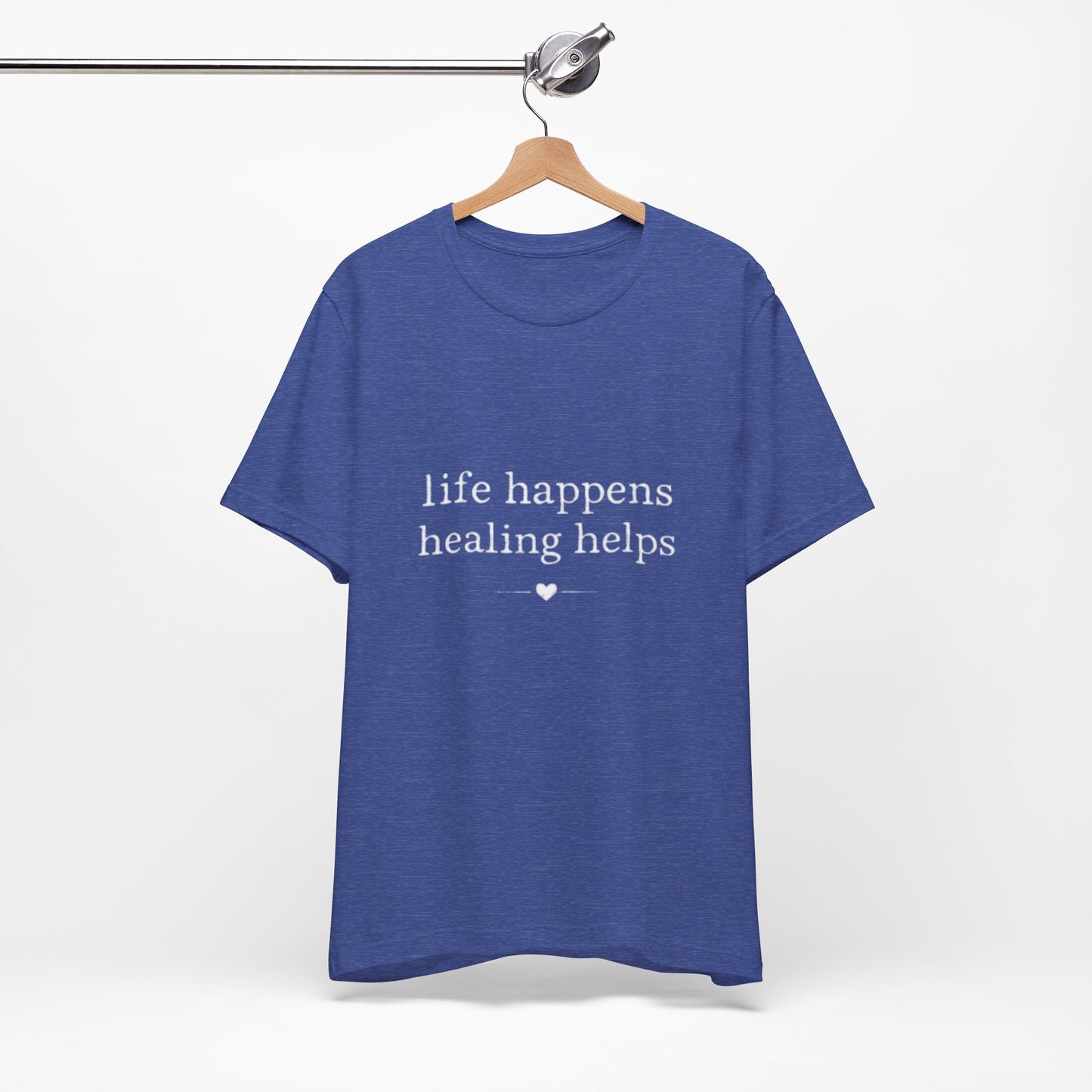 Life Happens Healing Helps Tee | Inspirational Mental Health Shirt