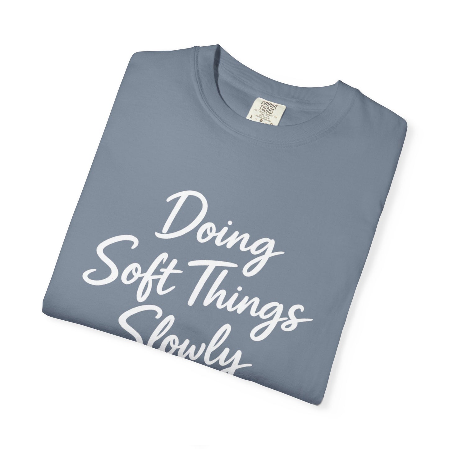 Doing Soft Things Slowly T-shirt