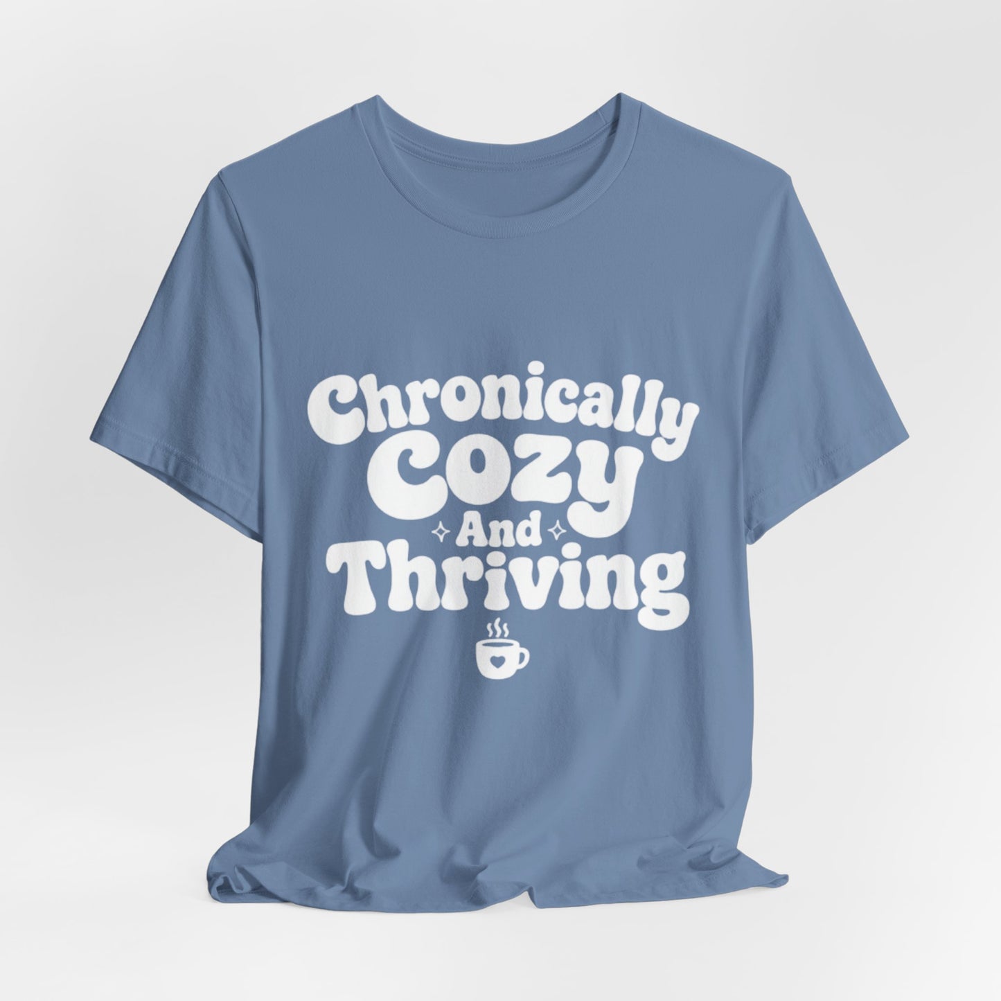 Chronically Cozy and Thriving Tee