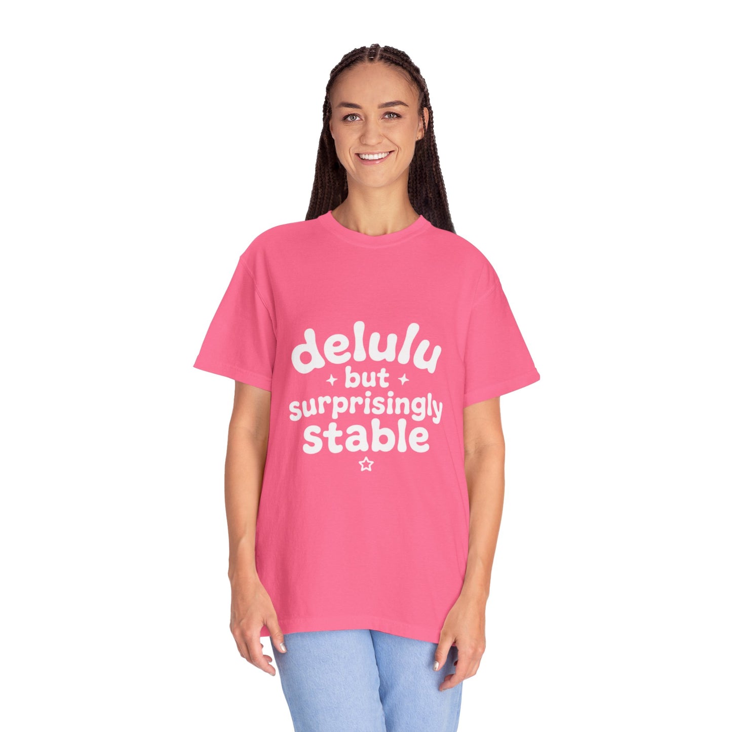 T-Shirt  -Delulu But Surprisingly Stable Graphic
