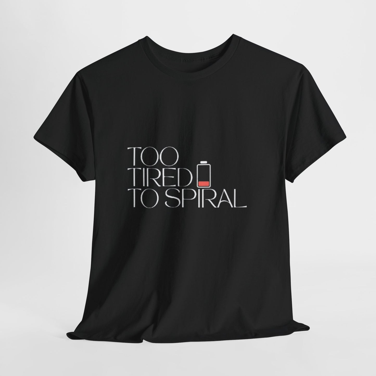T-Shirt  -Too Tired to Spiral