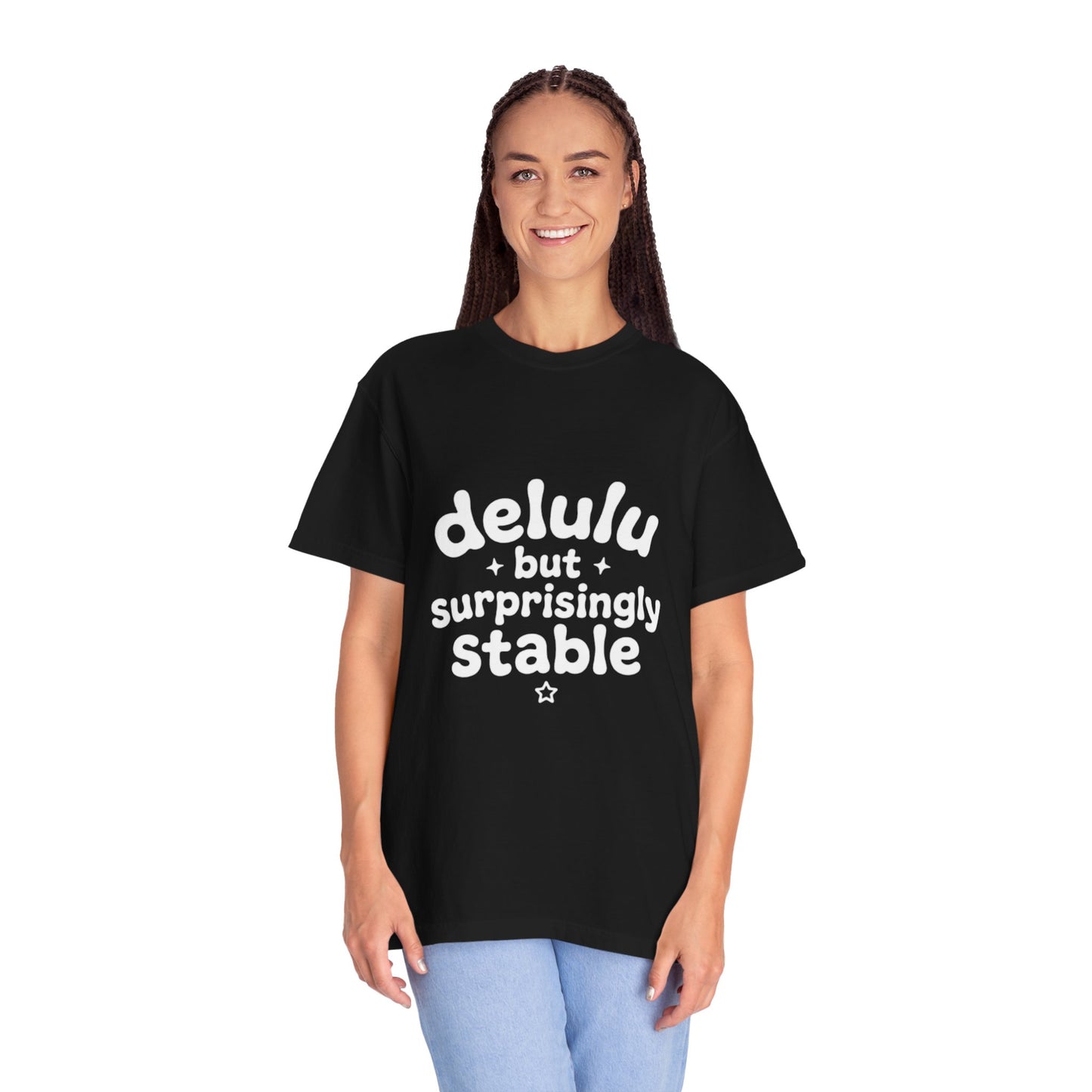 T-Shirt  -Delulu But Surprisingly Stable Graphic