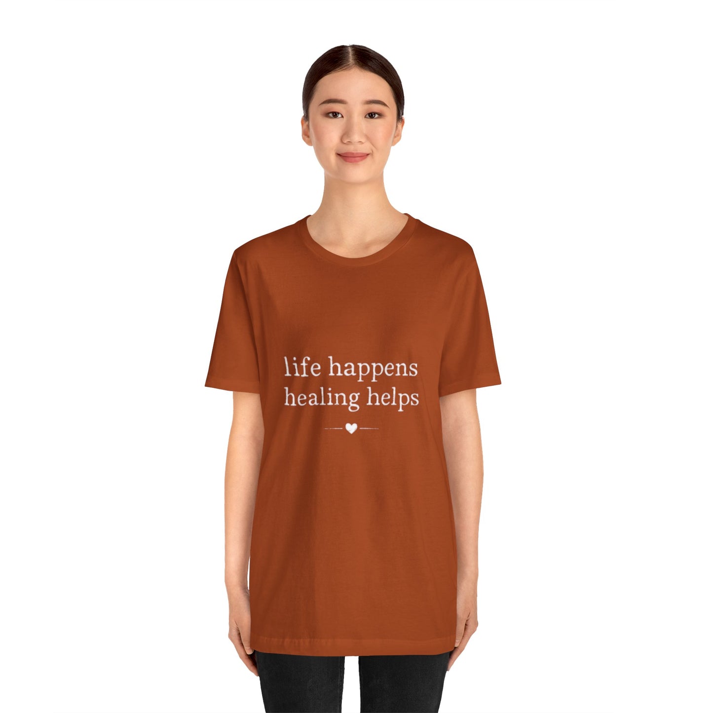Life Happens Healing Helps Tee | Inspirational Mental Health Shirt