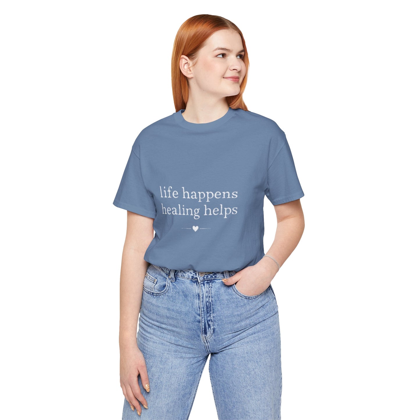 Life Happens Healing Helps Tee | Inspirational Mental Health Shirt