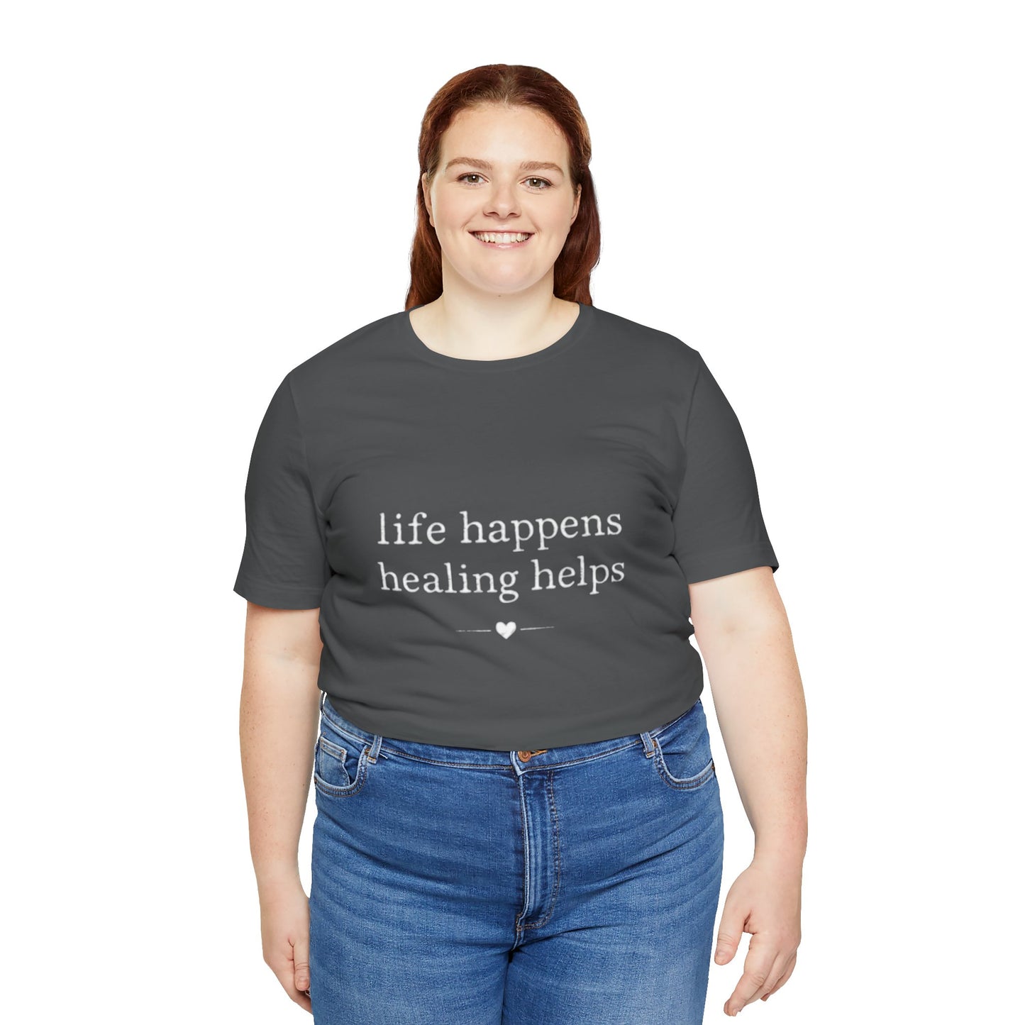 Life Happens Healing Helps Tee | Inspirational Mental Health Shirt