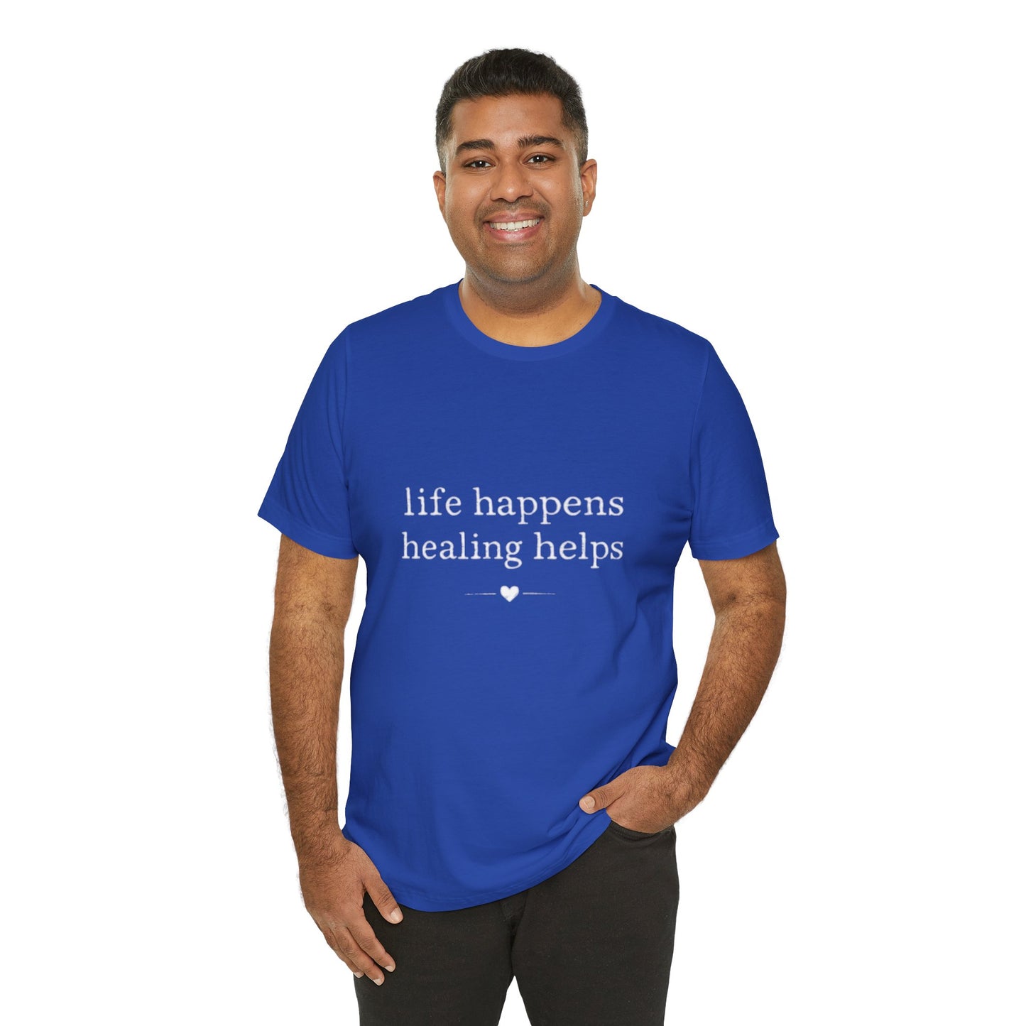 Life Happens Healing Helps Tee | Inspirational Mental Health Shirt