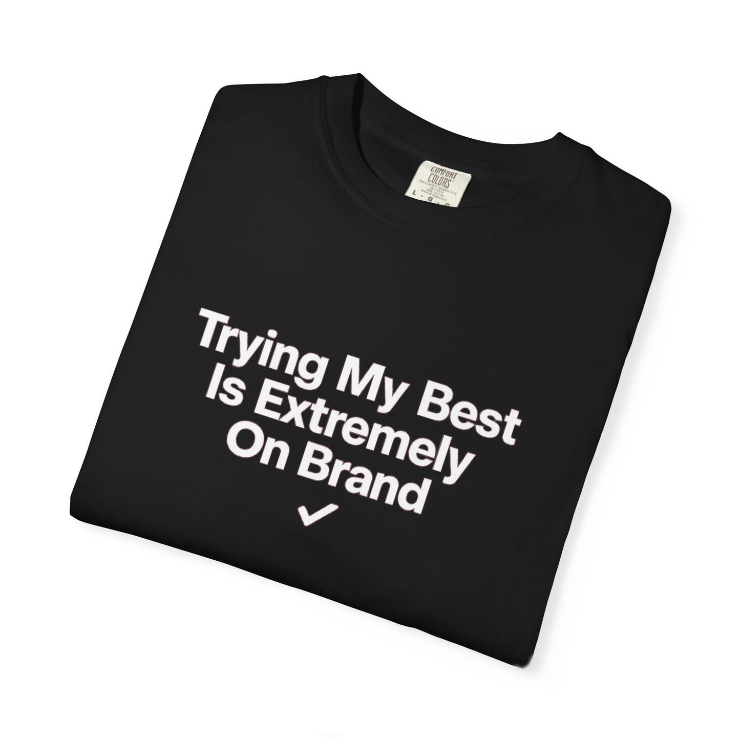 Trying My Best Is Extremely On Brand T-Shirt