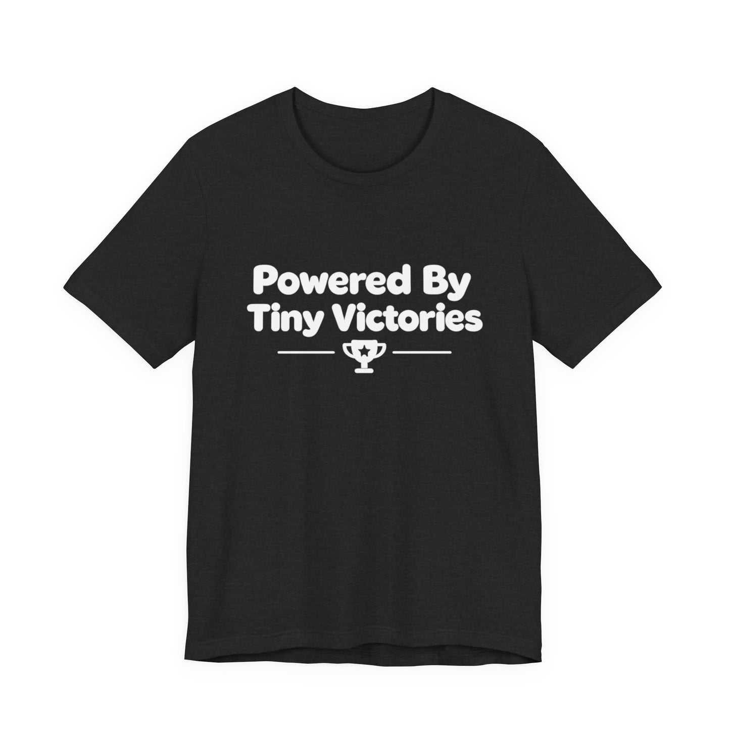 Powered By Tiny Victories T-Shirt