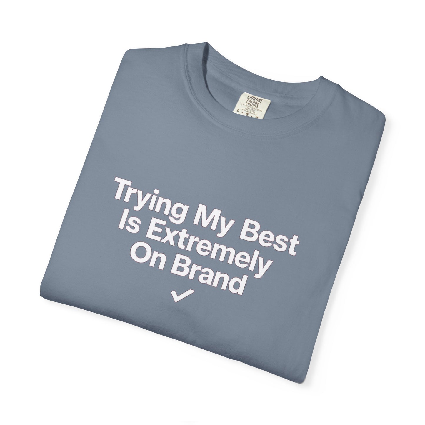 Trying My Best Is Extremely On Brand T-Shirt