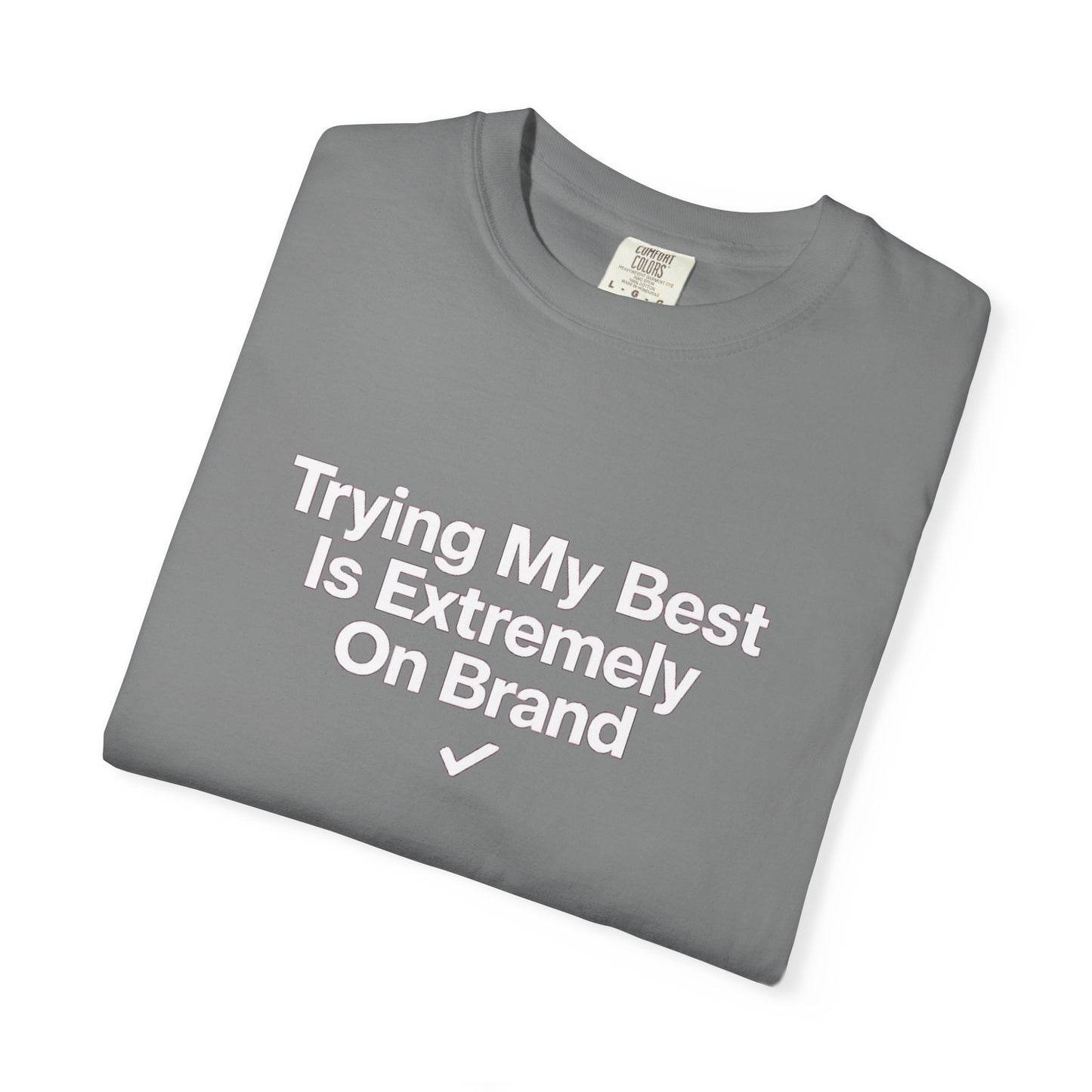Trying My Best Is Extremely On Brand T-Shirt