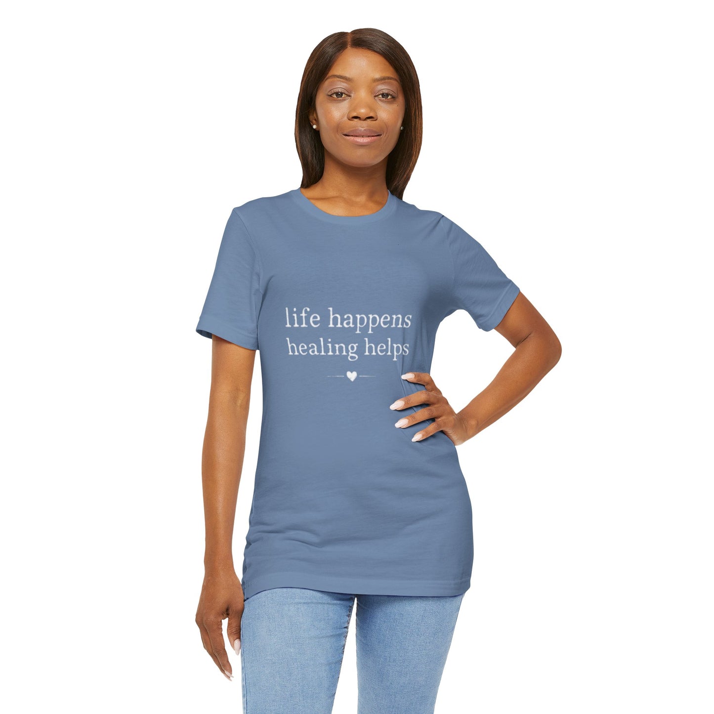 Life Happens Healing Helps Tee | Inspirational Mental Health Shirt