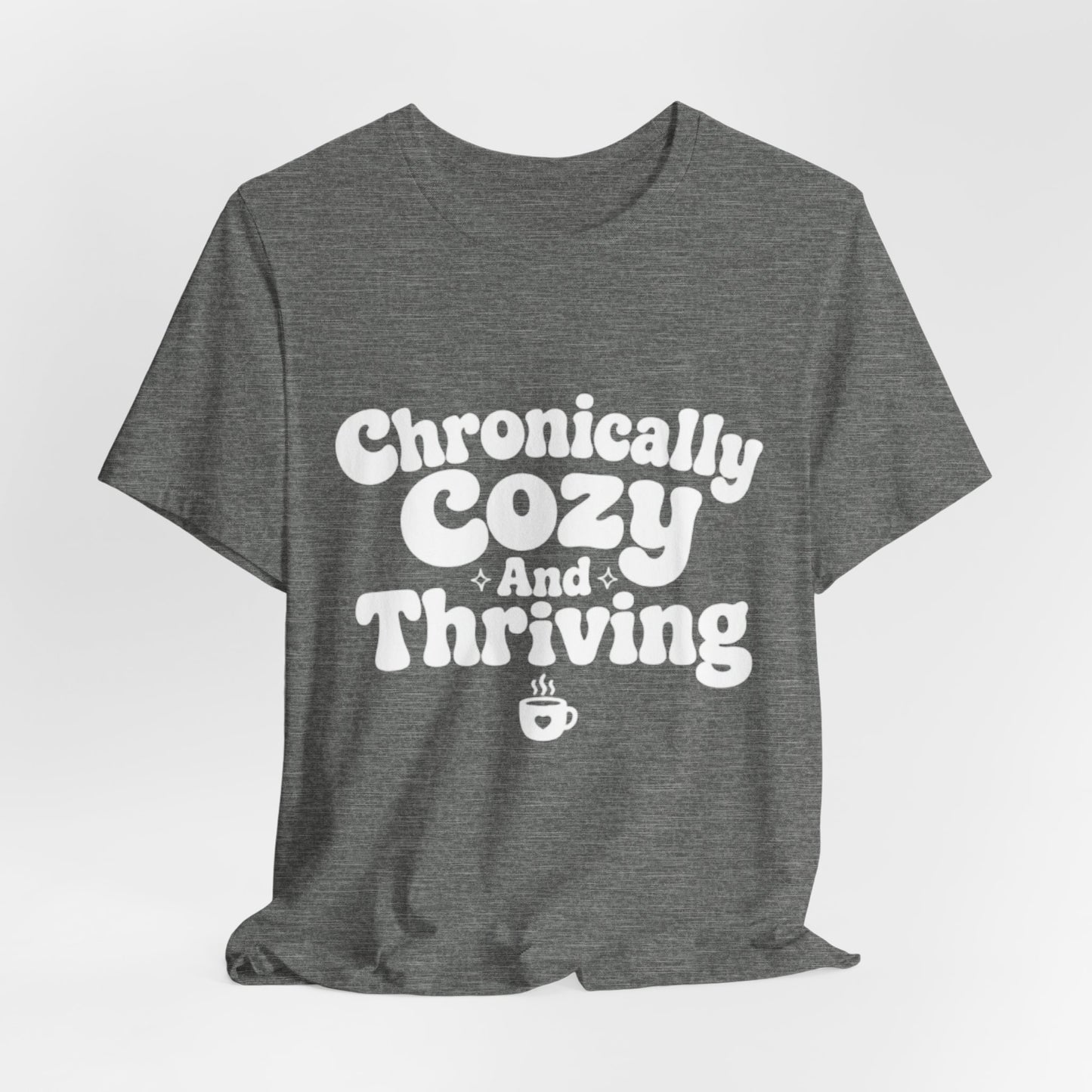 Chronically Cozy and Thriving Tee