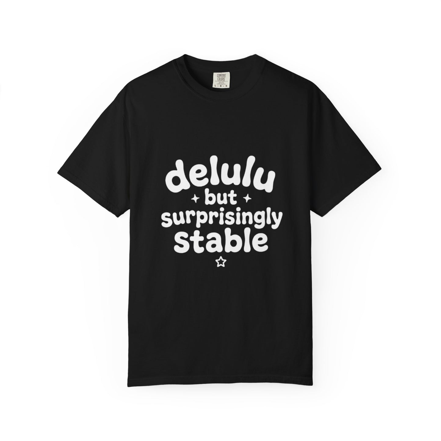 T-Shirt  -Delulu But Surprisingly Stable Graphic