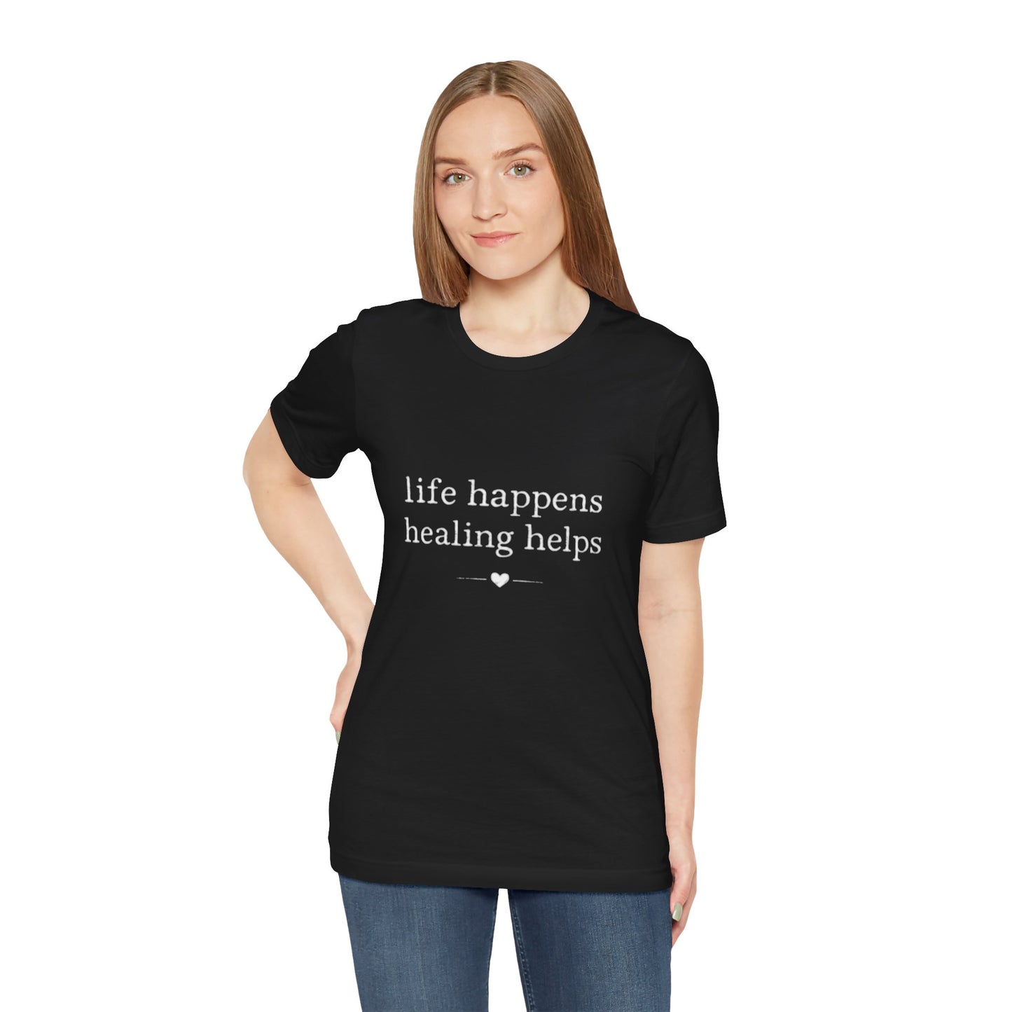 Life Happens Healing Helps Tee | Inspirational Mental Health Shirt