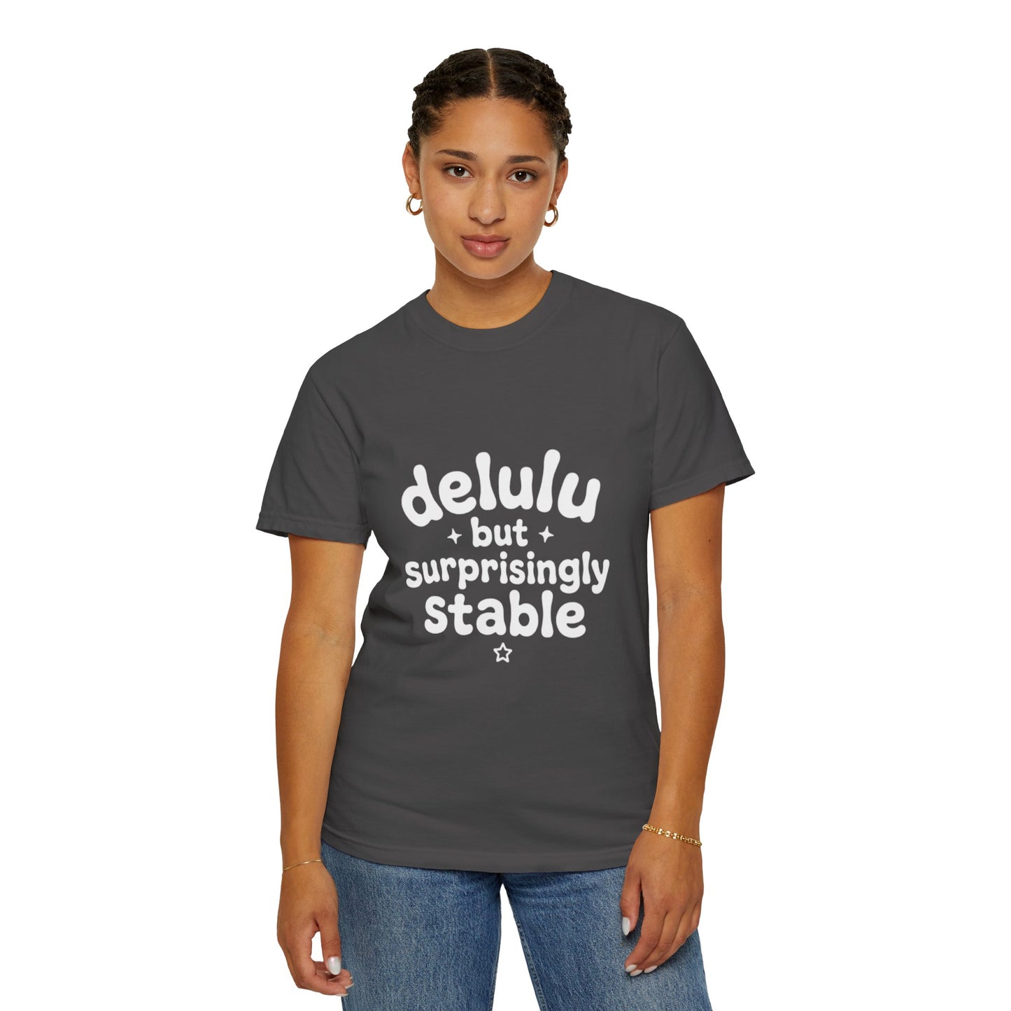 T-Shirt  -Delulu But Surprisingly Stable Graphic