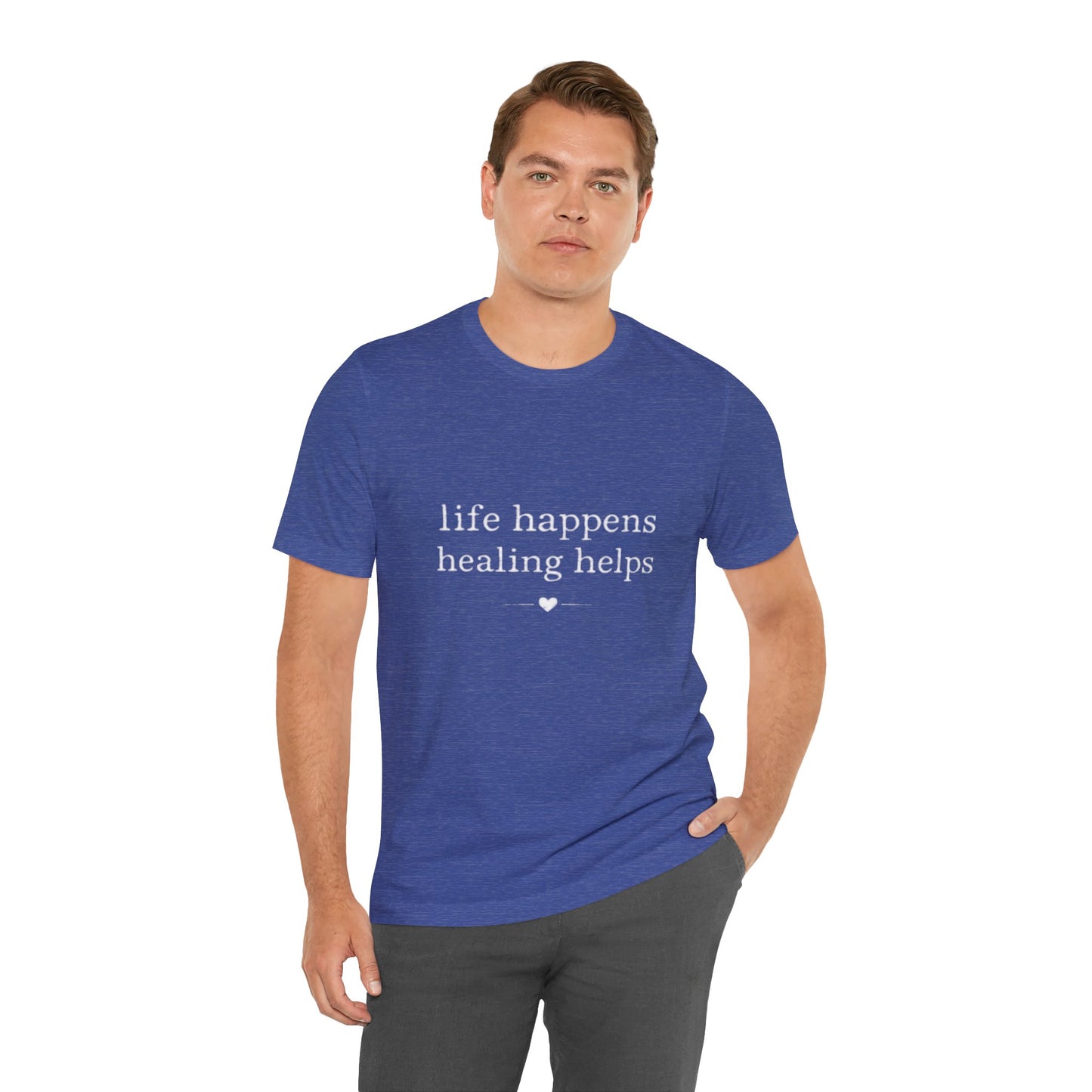 Life Happens Healing Helps Tee | Inspirational Mental Health Shirt
