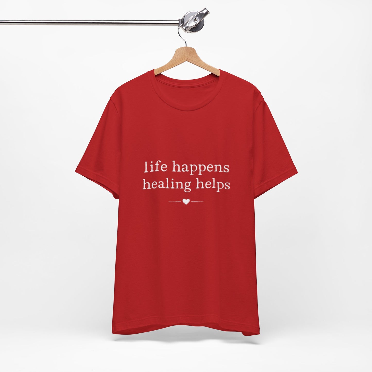 Life Happens Healing Helps Tee | Inspirational Mental Health Shirt