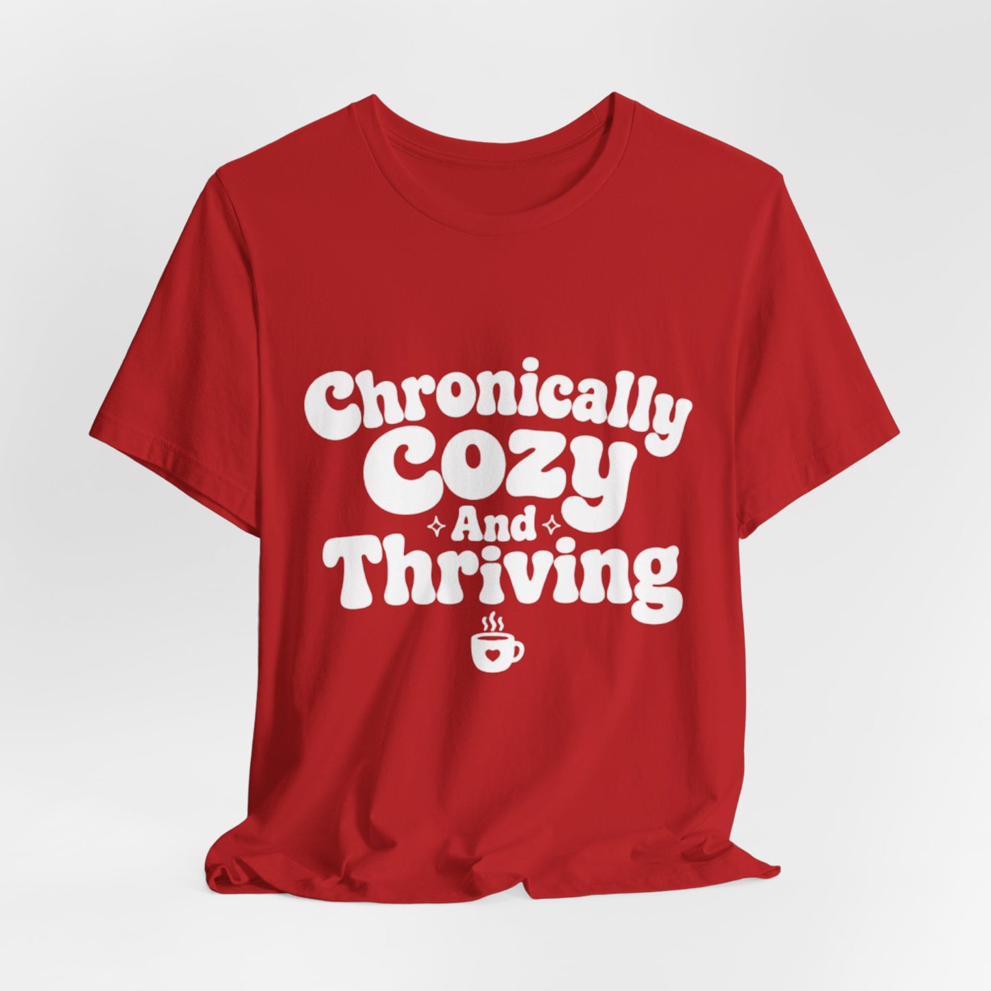 Chronically Cozy and Thriving Tee