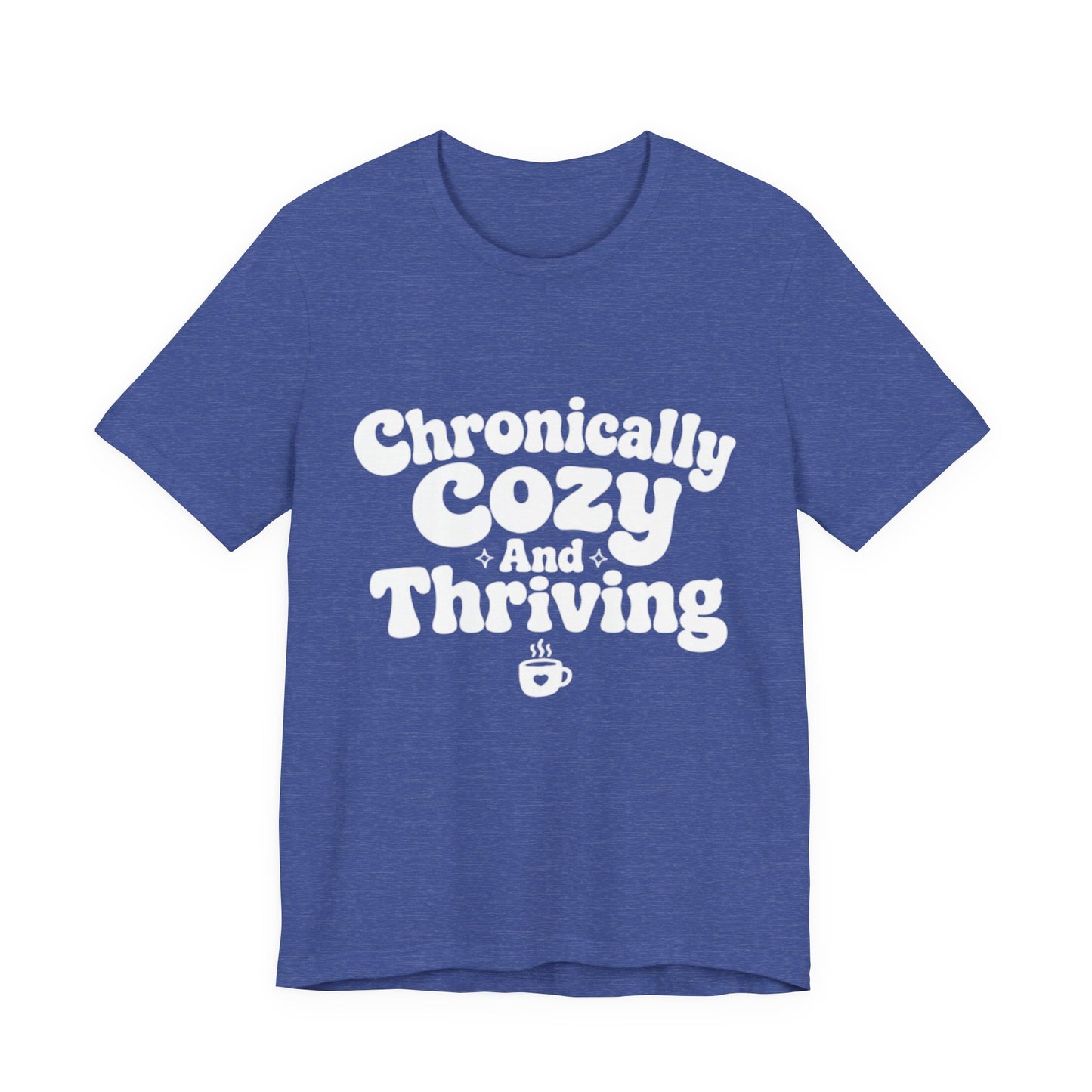 Chronically Cozy and Thriving Tee