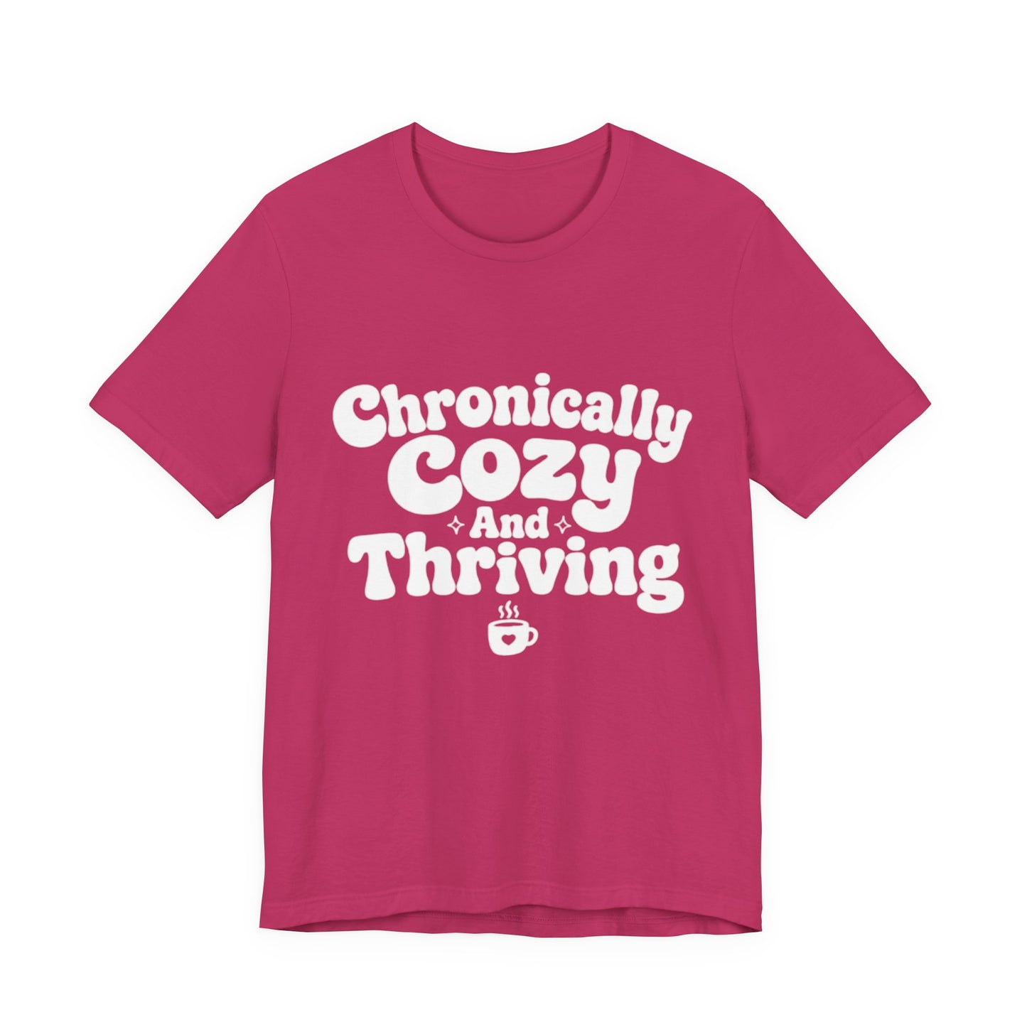 Chronically Cozy and Thriving Tee