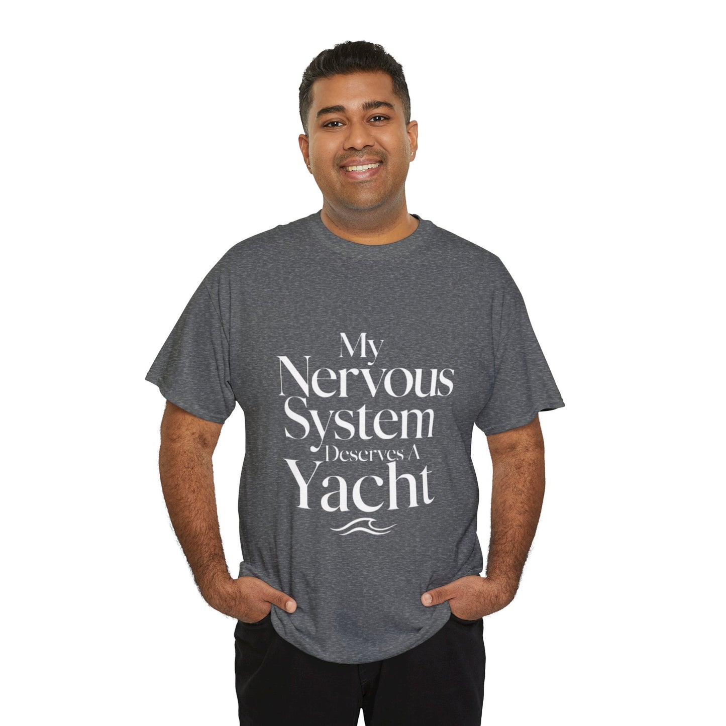 My Nervous System Deserves a Yacht T-Shirt — Mental Health Graphic Tee