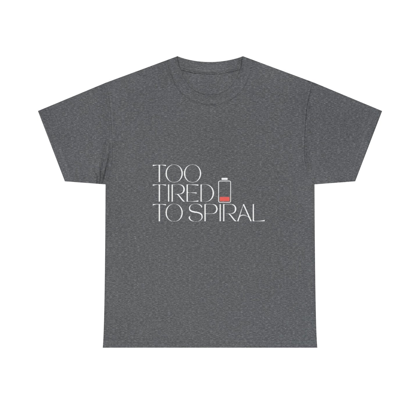 T-Shirt  -Too Tired to Spiral