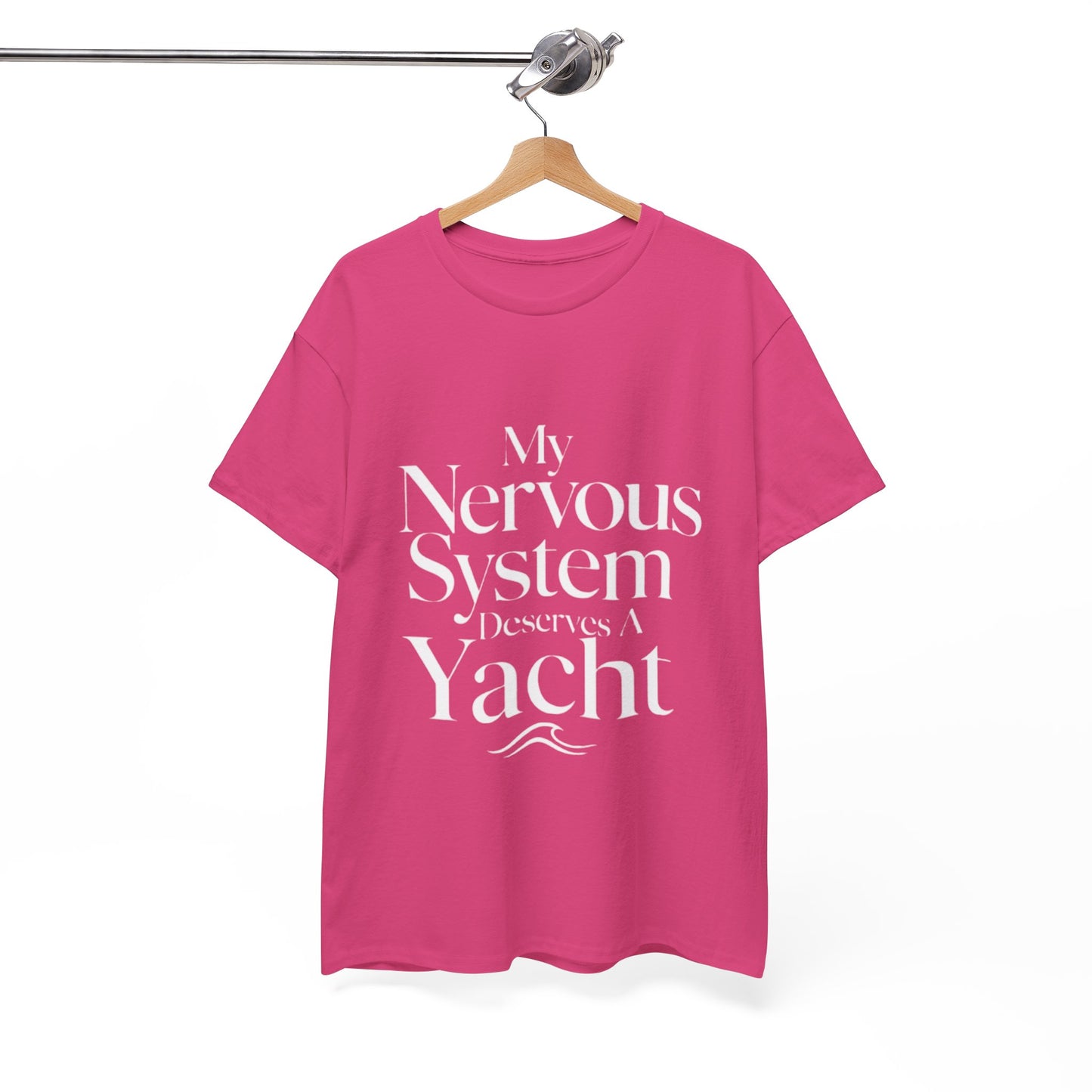 My Nervous System Deserves a Yacht T-Shirt — Mental Health Graphic Tee