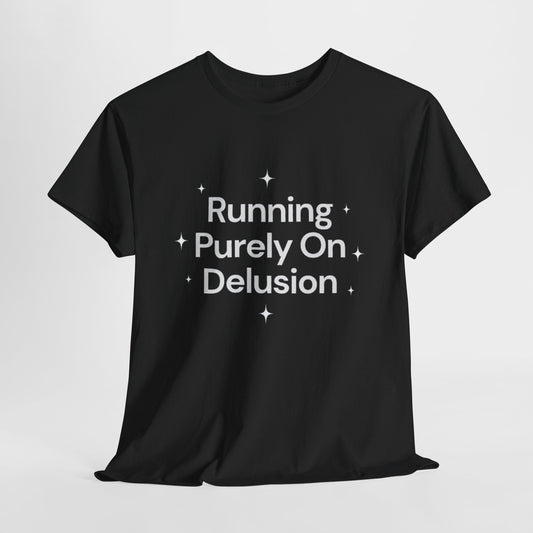 Running Purely On Delusion Tee