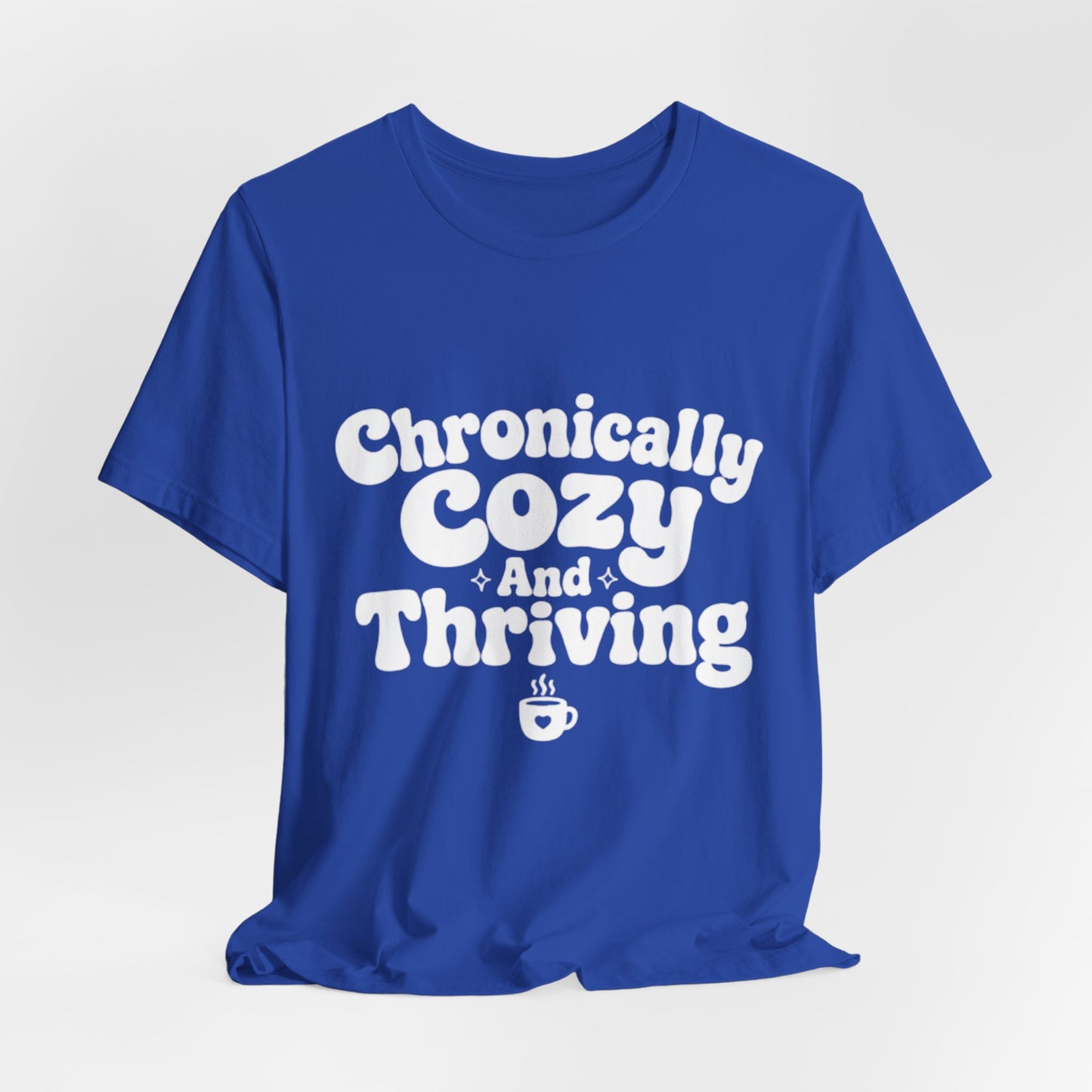 Chronically Cozy and Thriving Tee