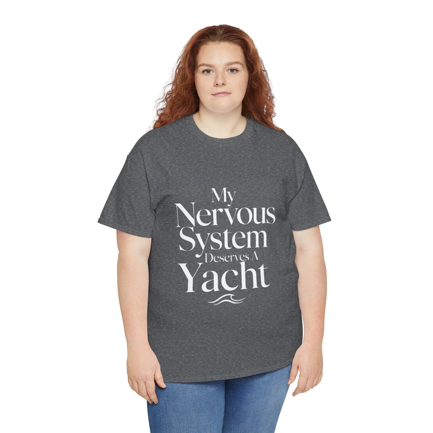 My Nervous System Deserves a Yacht T-Shirt — Mental Health Graphic Tee