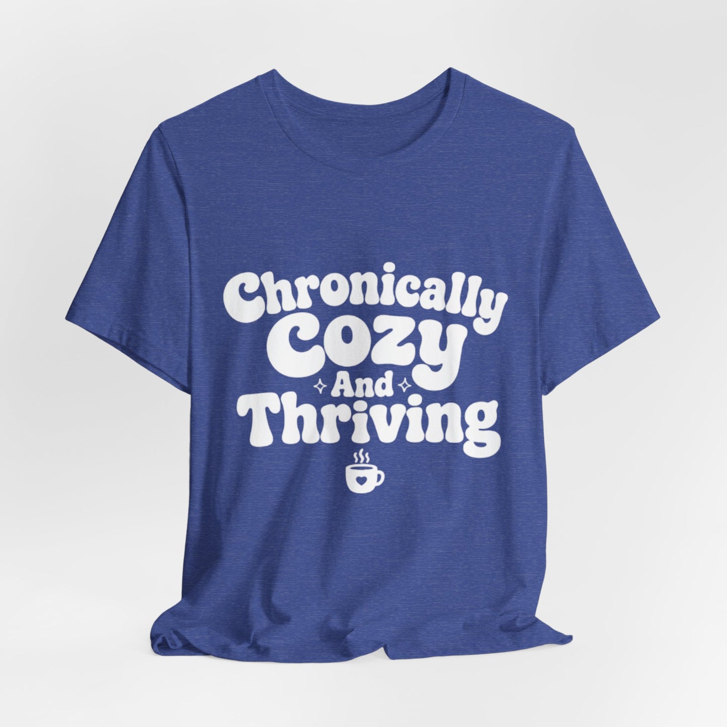 Chronically Cozy and Thriving Tee
