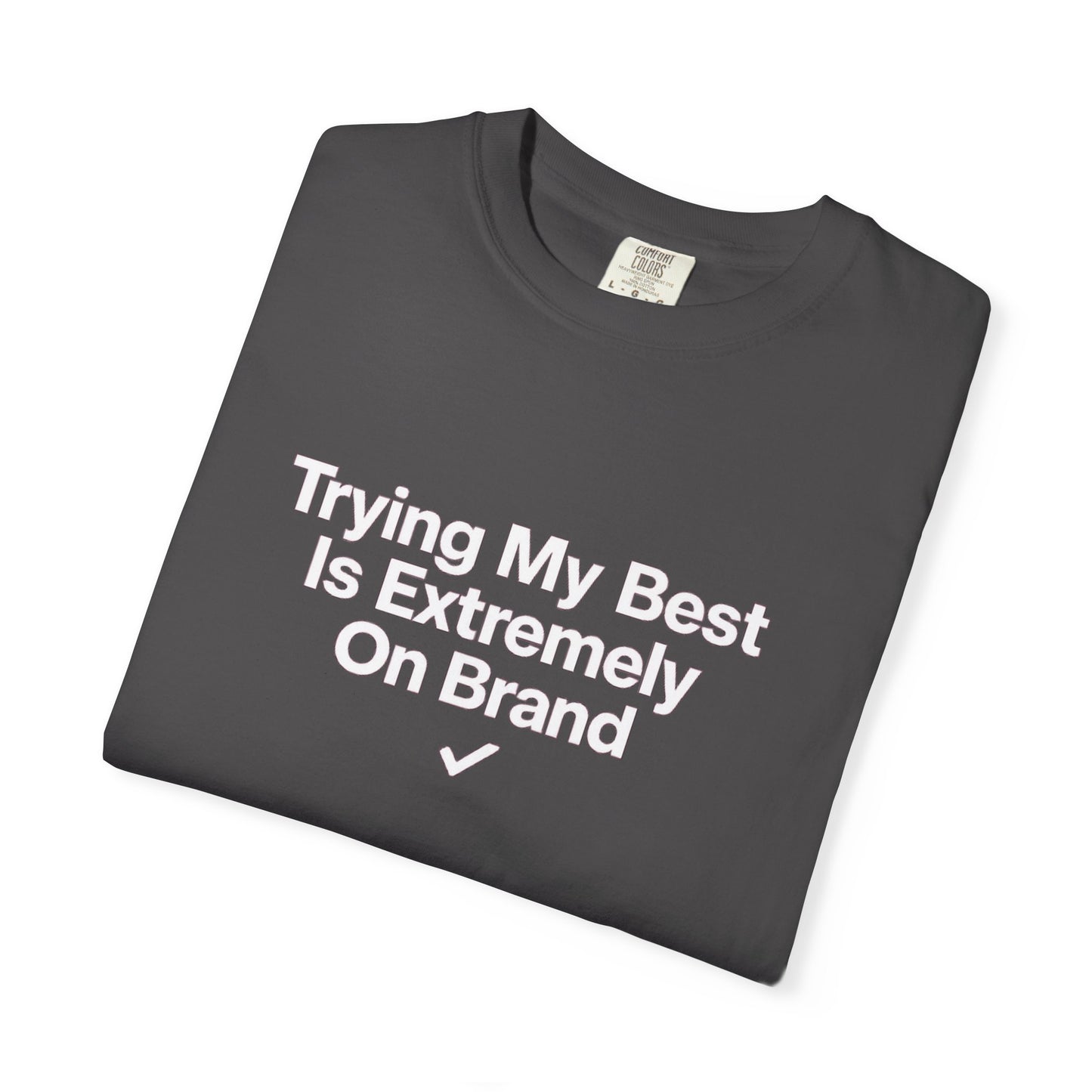 Trying My Best Is Extremely On Brand T-Shirt