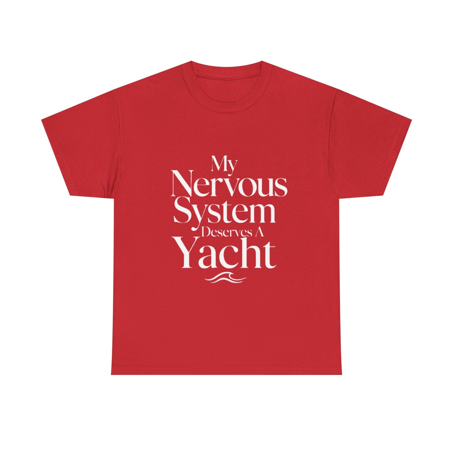 My Nervous System Deserves a Yacht T-Shirt — Mental Health Graphic Tee