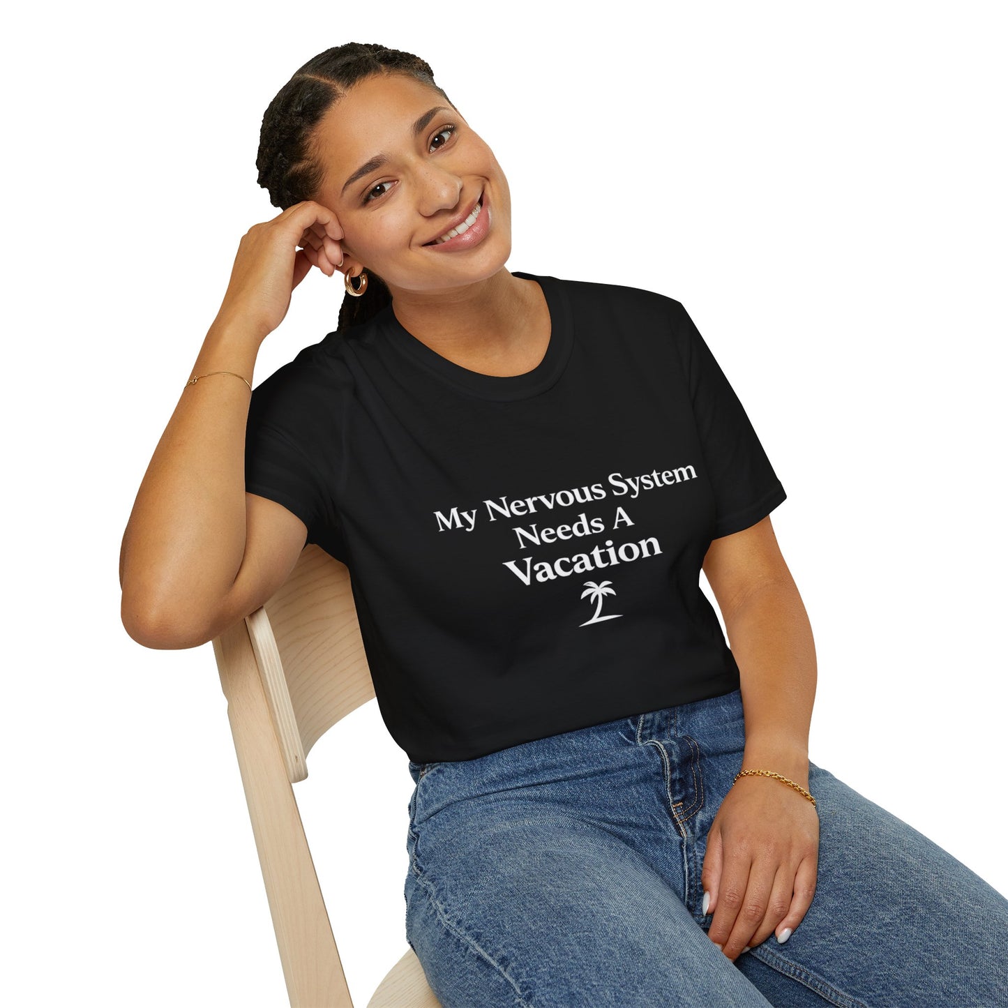 My Nervous System Needs a Vacation T-Shirt