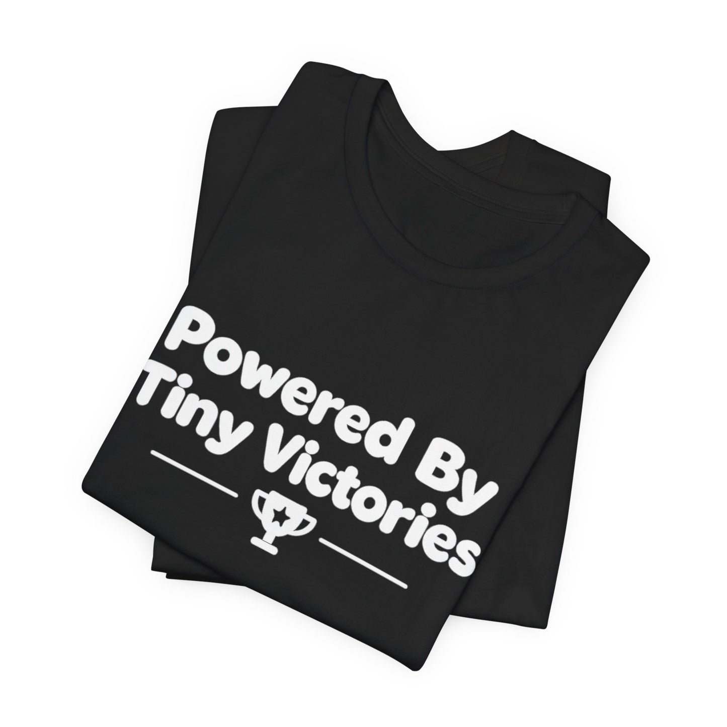 Powered By Tiny Victories T-Shirt