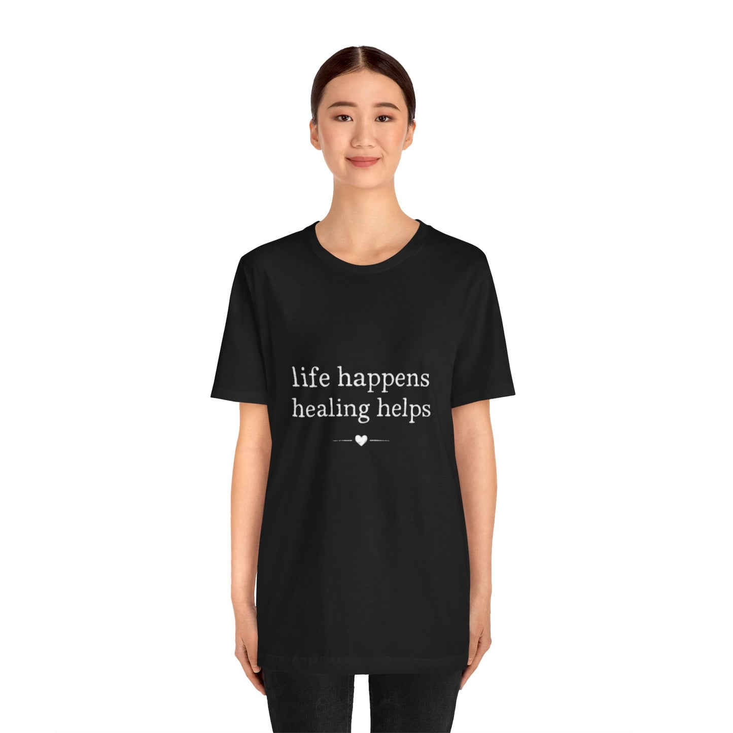 Life Happens Healing Helps Tee | Inspirational Mental Health Shirt